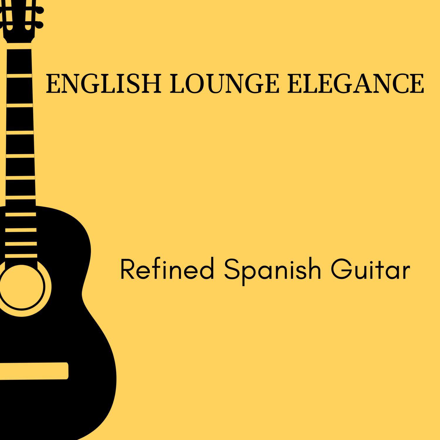Постер альбома English Lounge Elegance - Refined Spanish Guitar