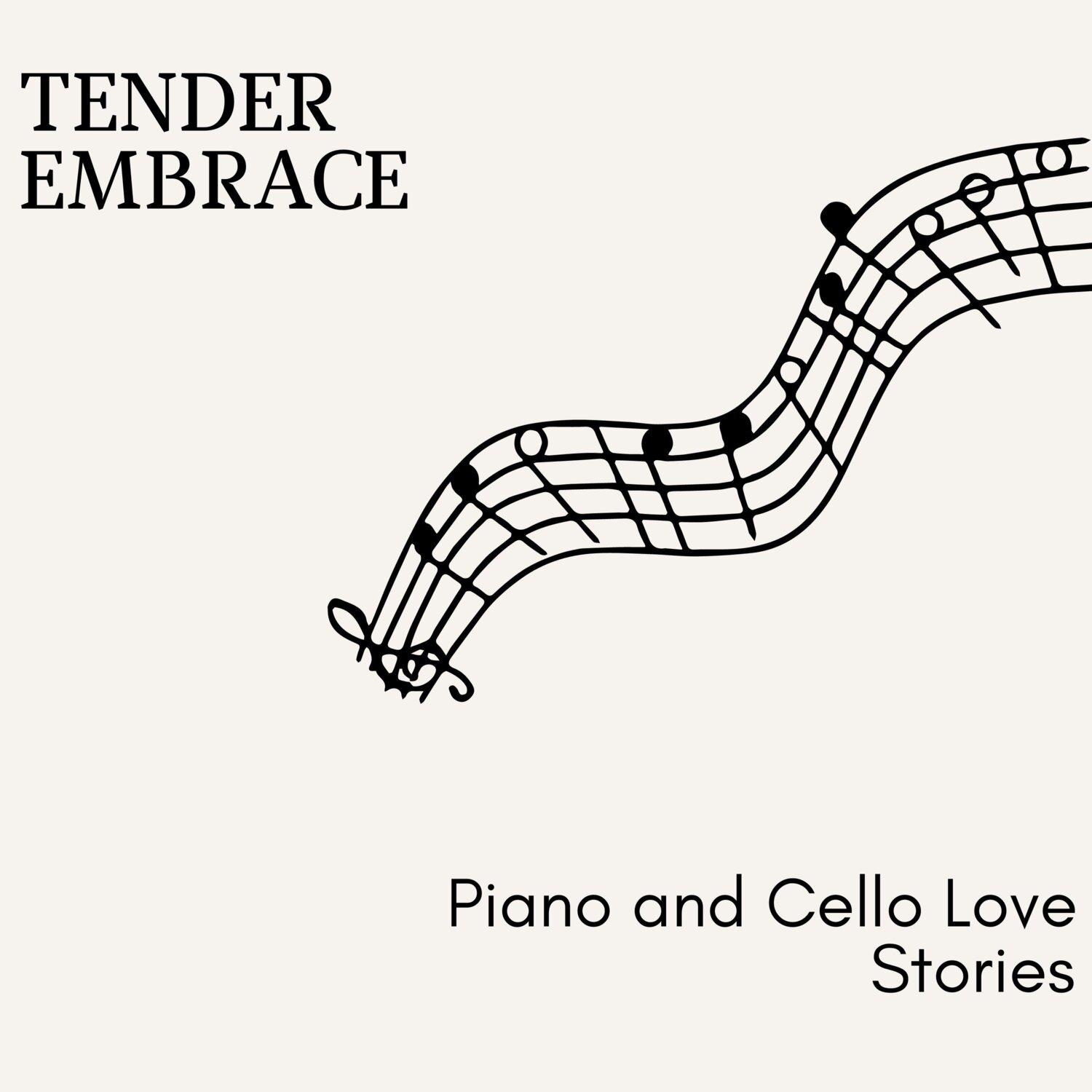 Постер альбома Tender Embrace - Piano and Cello Love Stories
