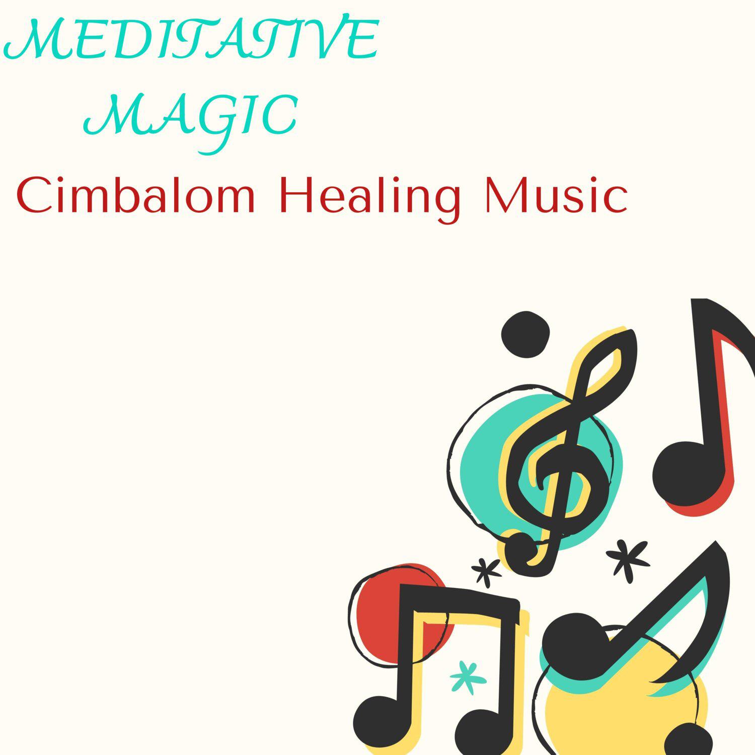 Постер альбома Meditative Magic - Cimbalom Healing Music