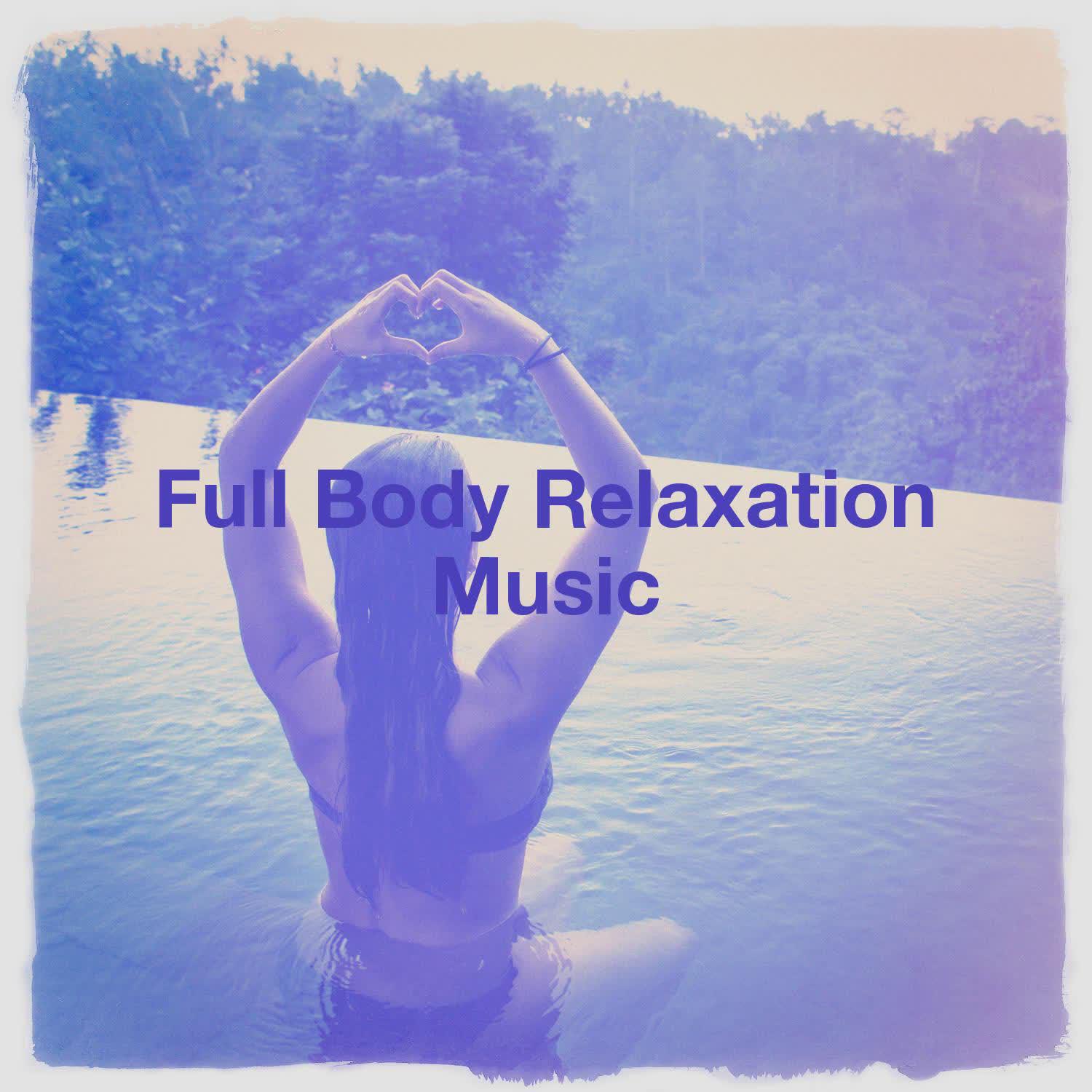 Постер альбома Full Body Relaxation Music