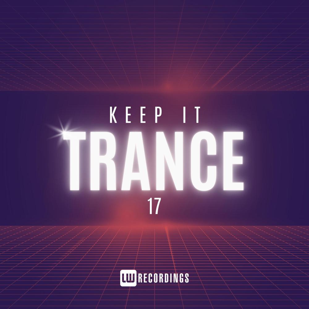 Постер альбома Keep It Trance, Vol. 17