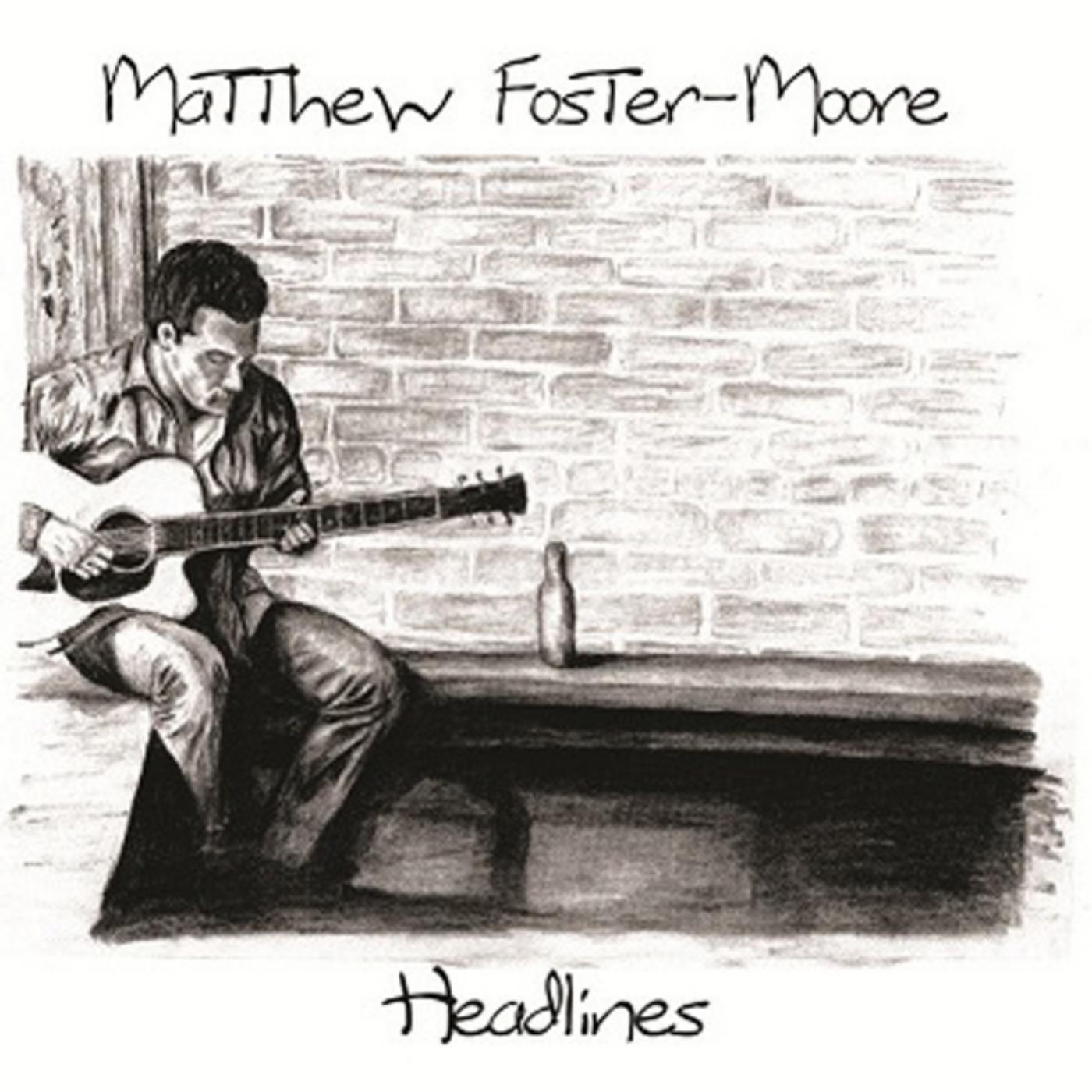 Matthew Foster-Moore - Headlines