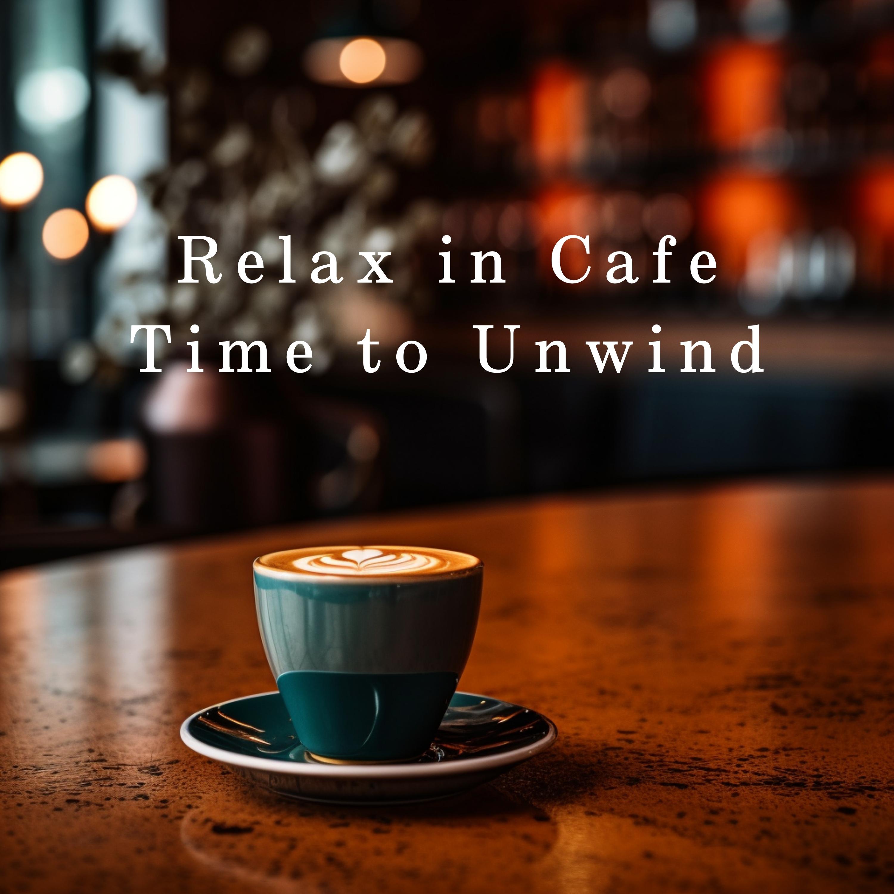 Постер альбома Relax in Cafe - Time to Unwind