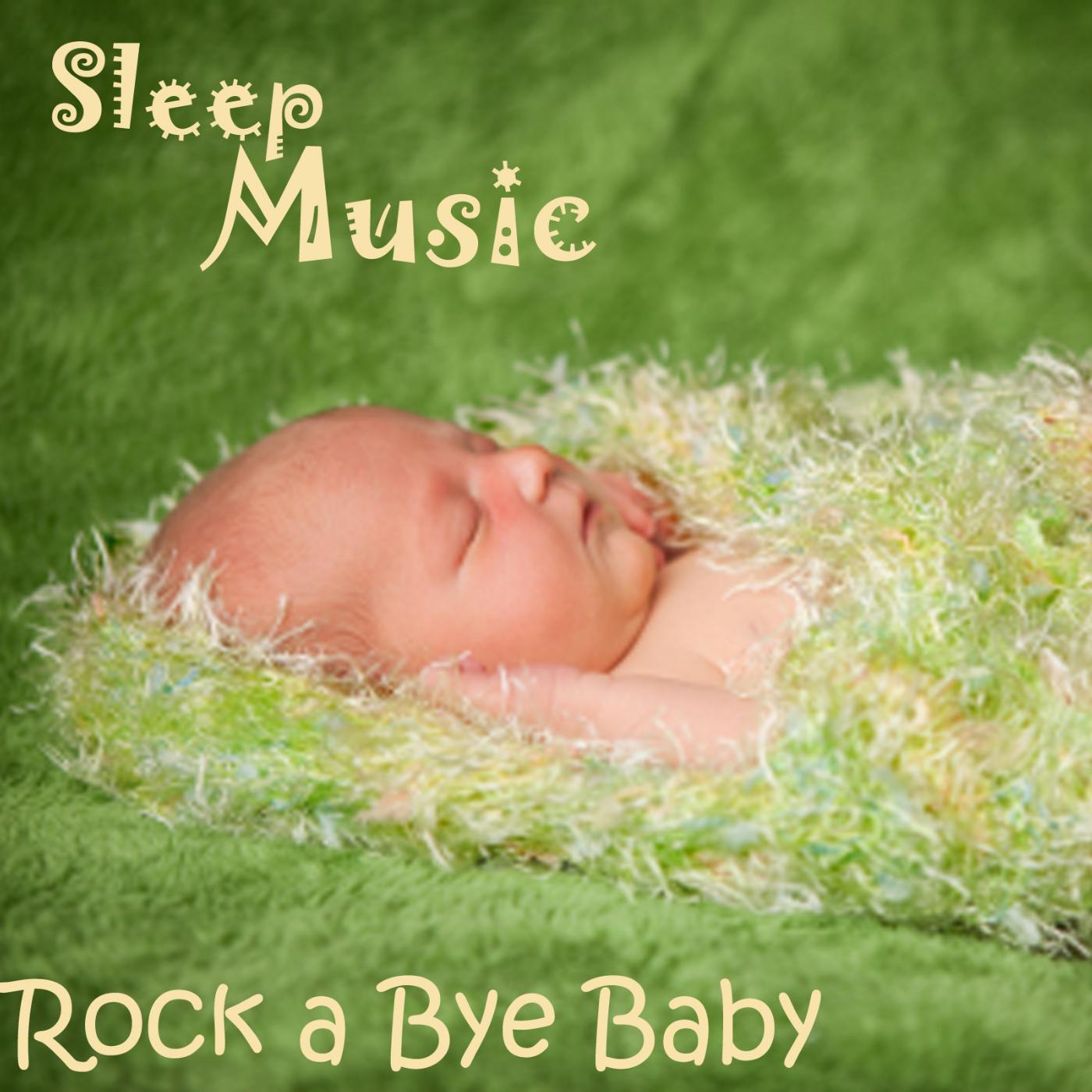 Постер альбома Rock a Bye Baby - Sleep Music for Babies