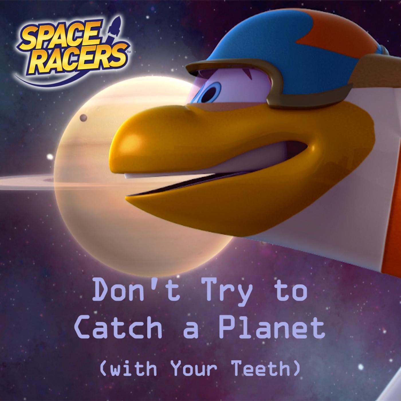 Space Racers - Don't Try to Catch a Planet (with Your Teeth) [feat. Jody Gray & David Cohen]
