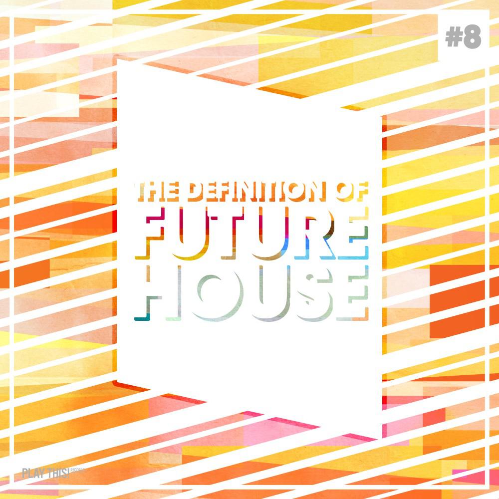 Постер альбома The Definition of Future House, Vol. 8