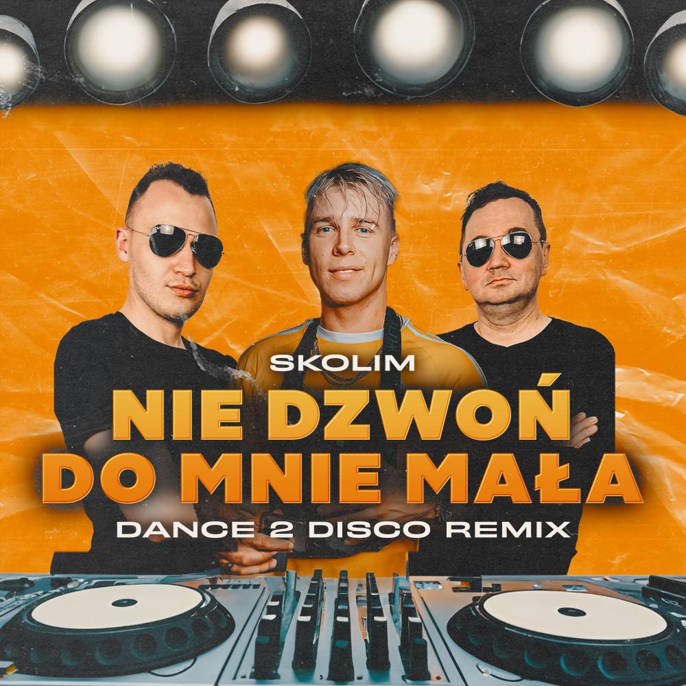 Постер альбома Nie Dzwoń Do Mnie Mała (Dance 2 Disco Remix)