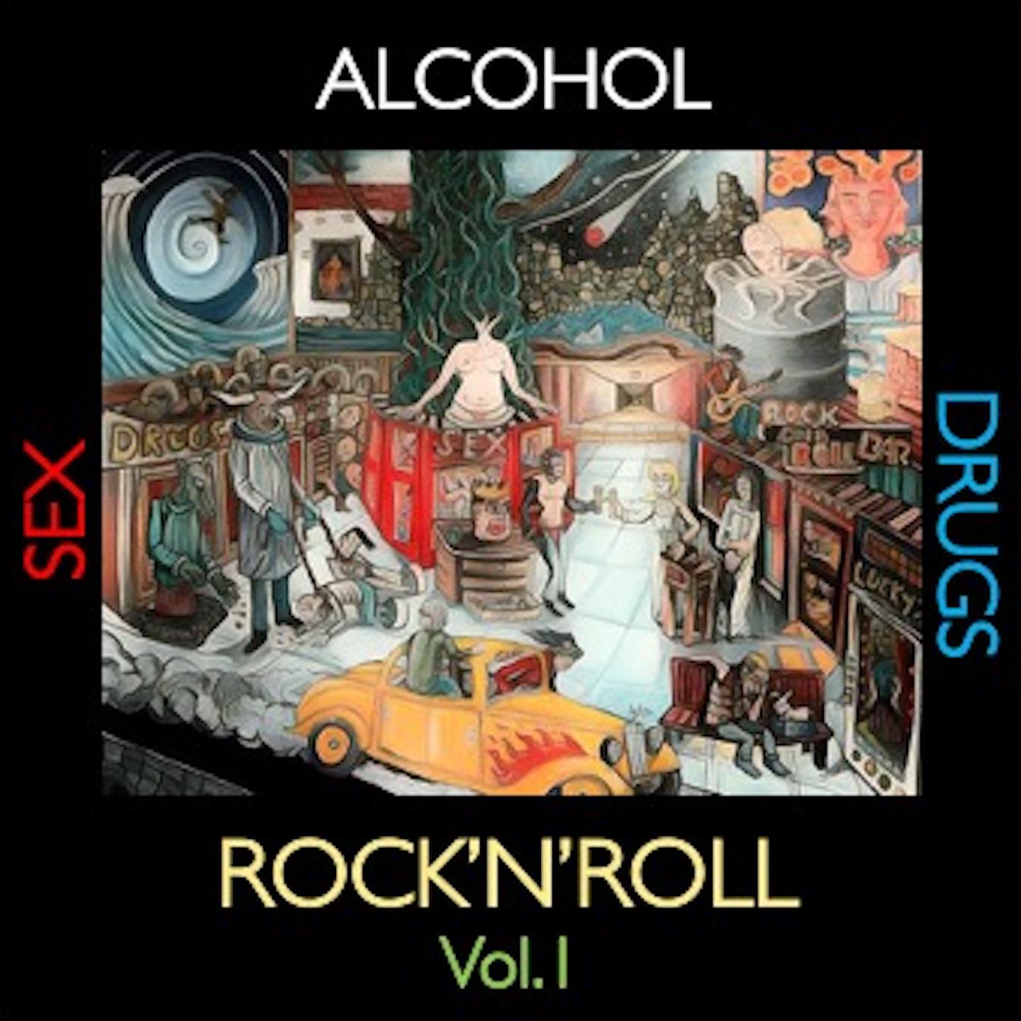 Постер альбома Alcohol, Sex, Drugs and Rock'n'Roll, Vol. 1