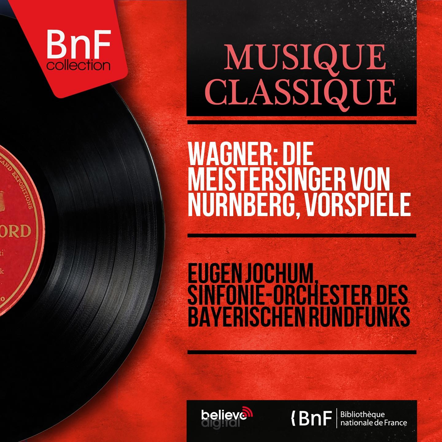 Постер альбома Wagner: Die Meistersinger von Nürnberg, Vorspiele (Mono Version)