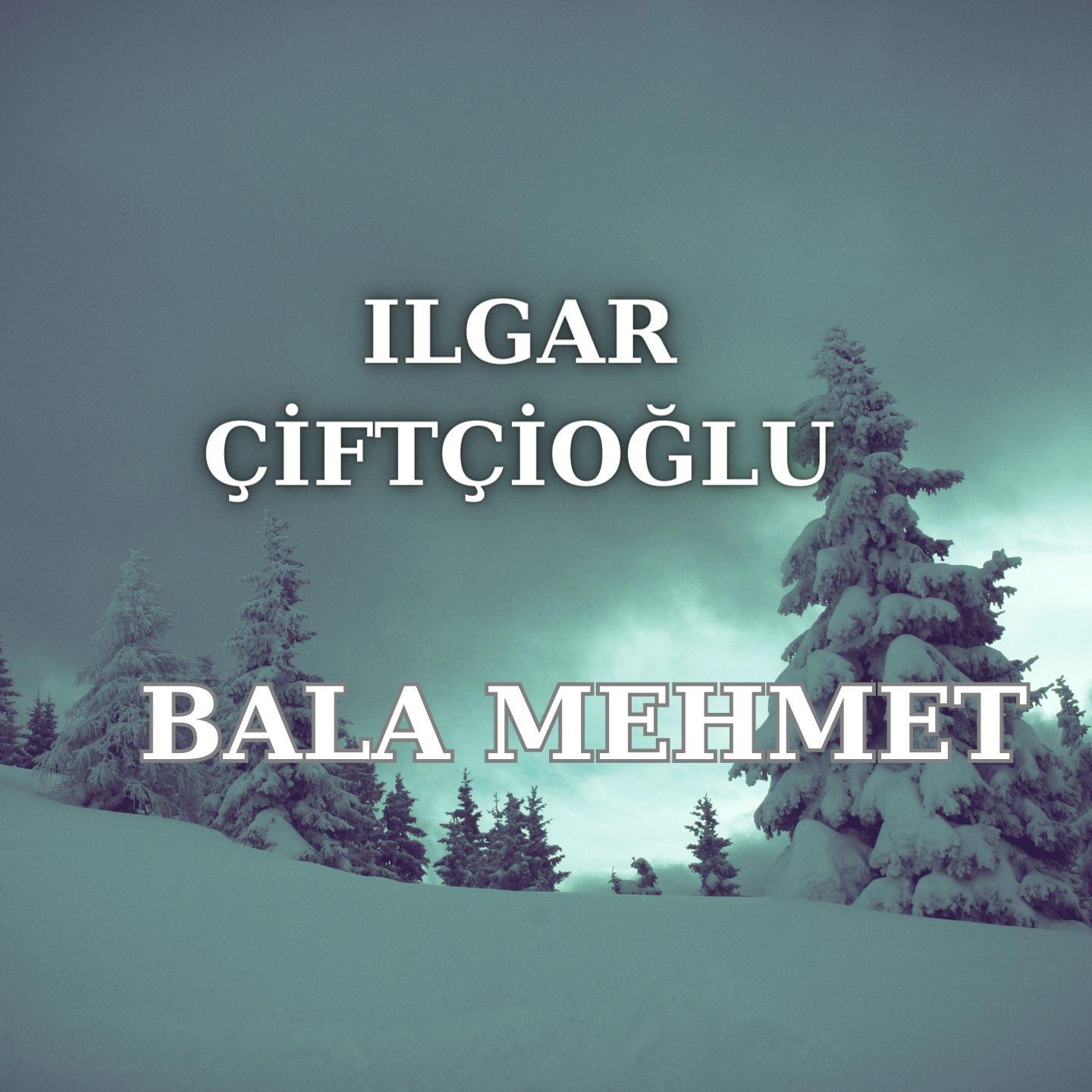 Постер альбома Bala Mehmet