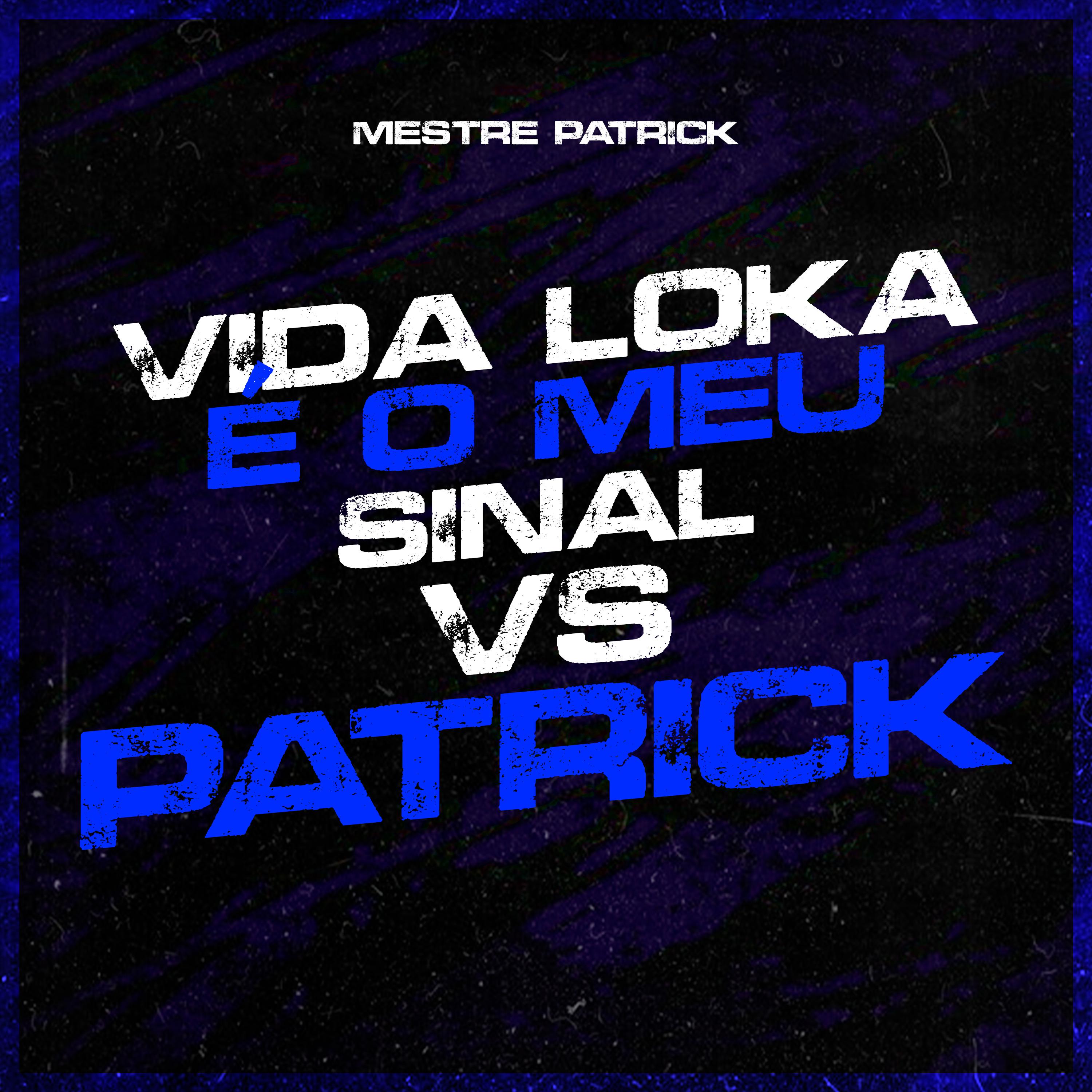 Постер альбома Vida Loka É o Meu Sinal Vs Patrick