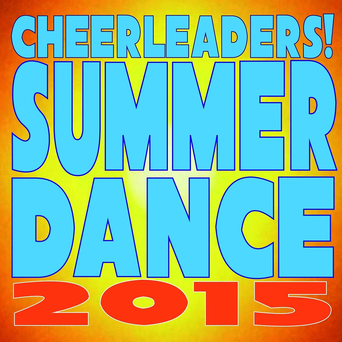 Постер альбома Cheerleaders! Summer Dance 2015