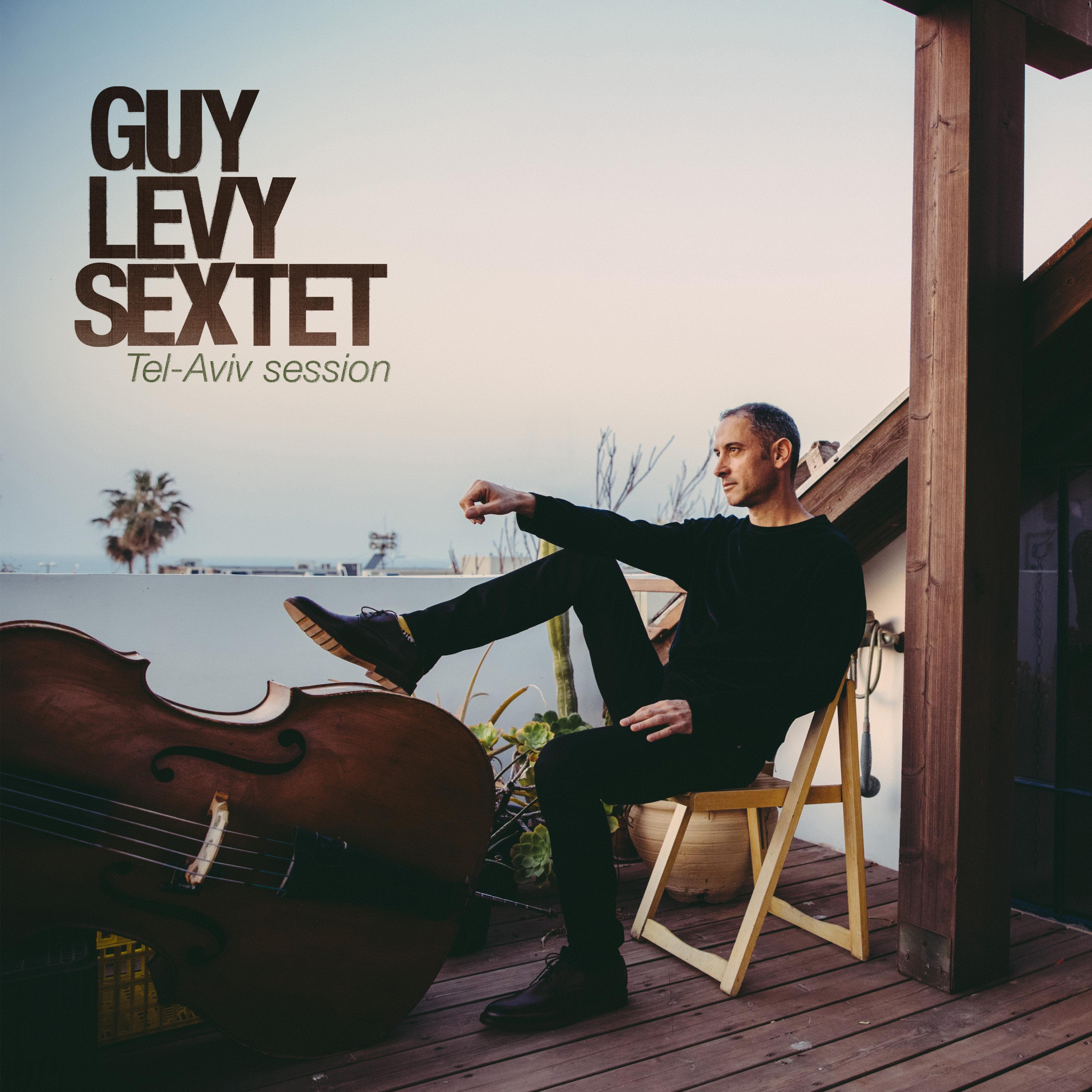 Постер альбома Guy Levy Sextet: Tel Aviv Session
