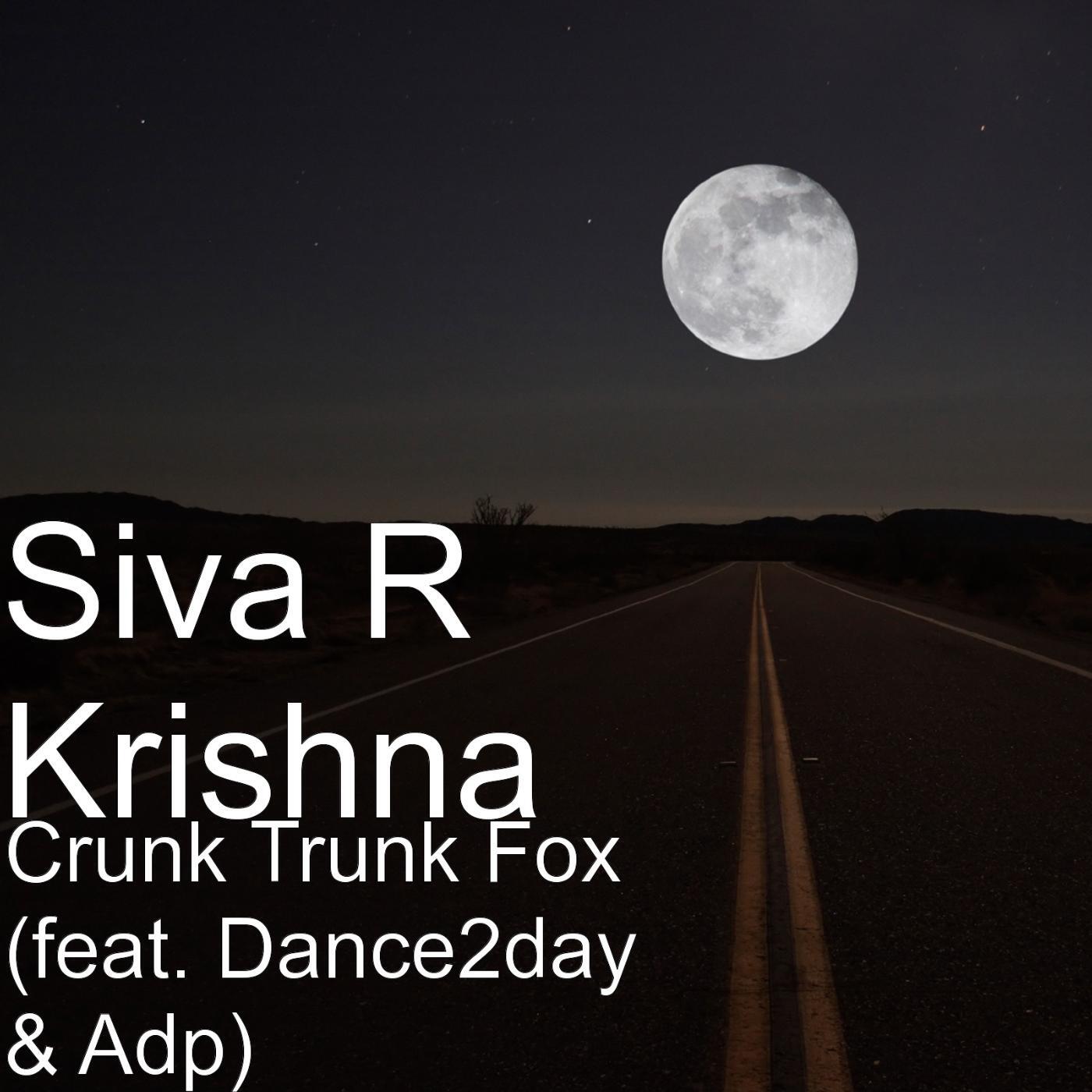 Siva R Krishna - Crunk Trunk Fox (feat. Dance2day & Adp)