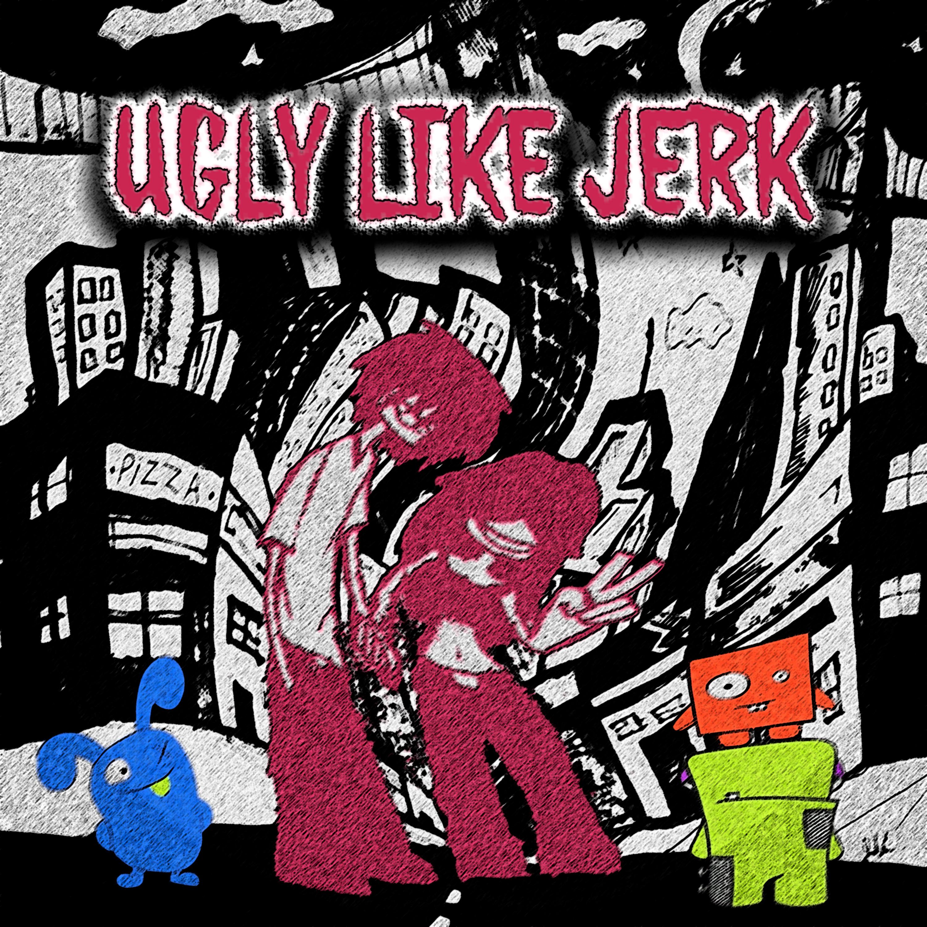 Постер альбома UGLY LIKE JERK