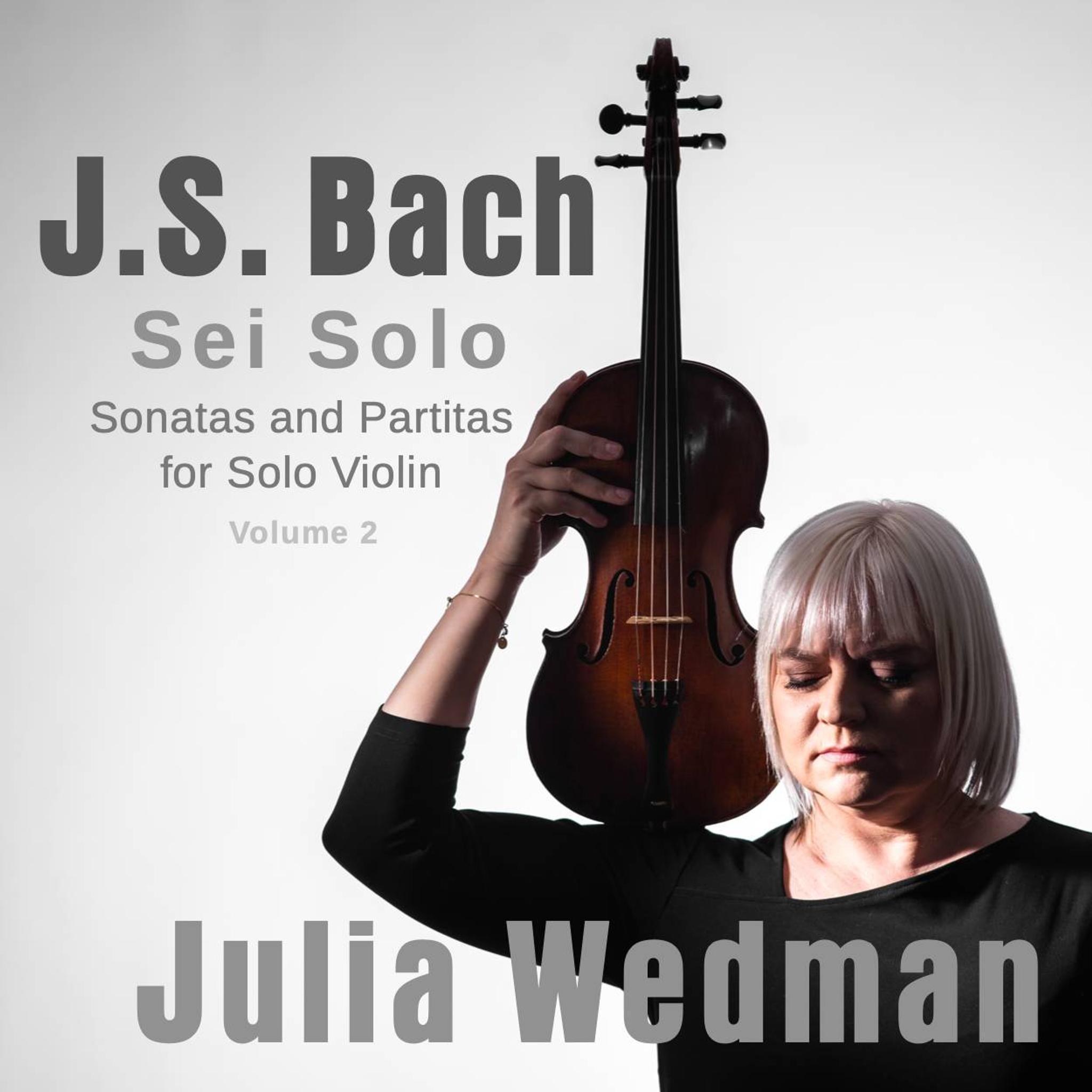 Постер альбома Sei Solo Sonatas and Partitas for Solo Violin by J.S. Bach - Volume 2