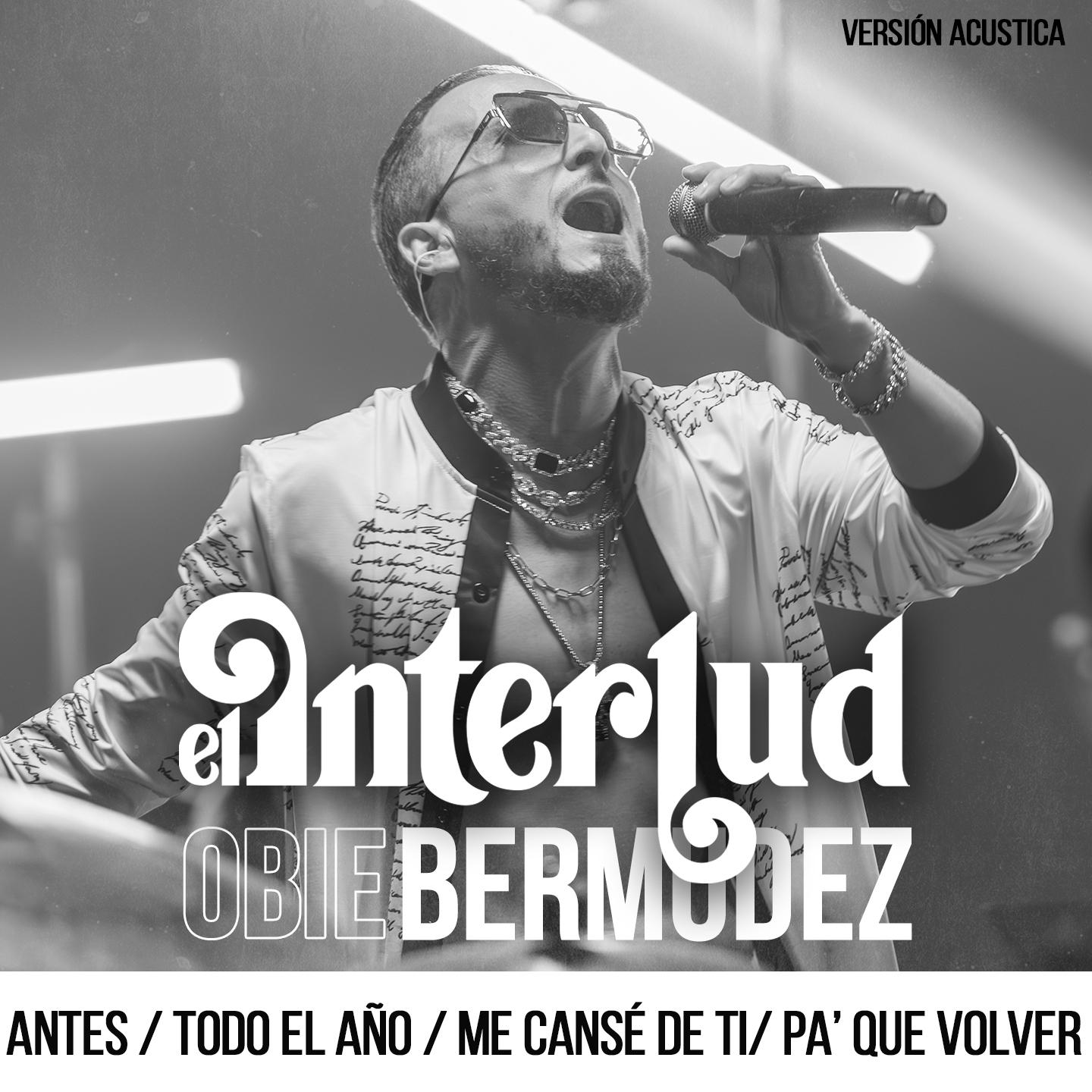 Постер альбома Obie Bermúdez: Antes/ Todo El Año / Me Cansé De Ti/ Pa' Que Volver