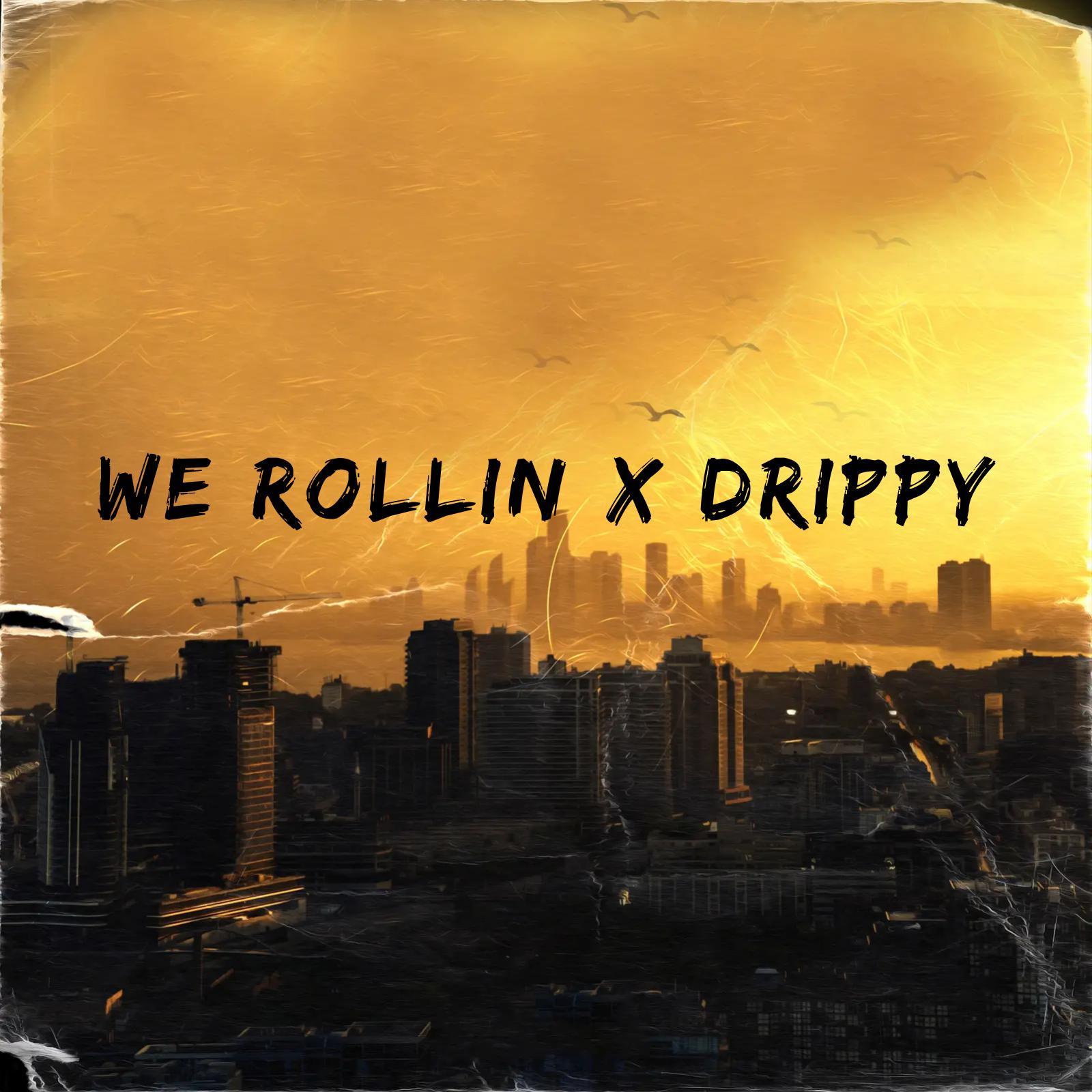 Постер альбома We Rollin X Drippy