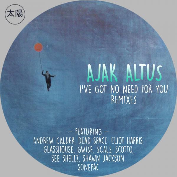 Ajak Altus - I've Got No Need For You (Andrew Calder Remix)