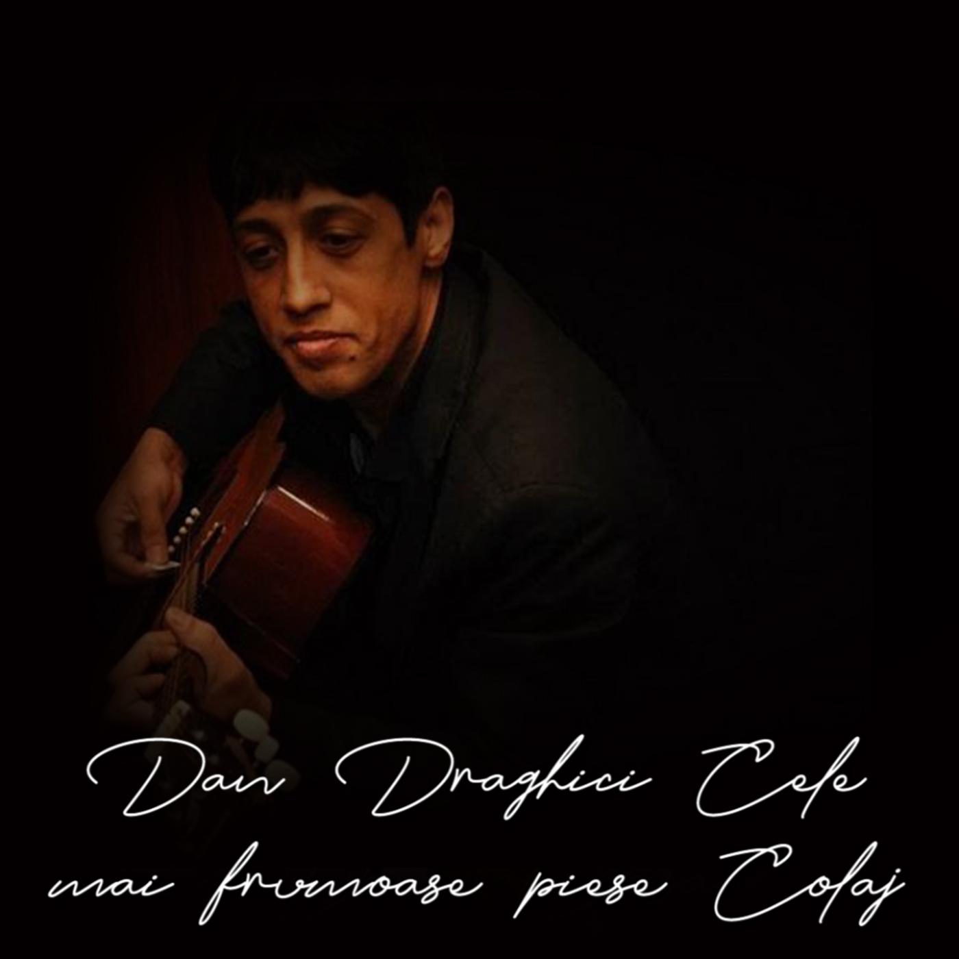 Постер альбома Dan Draghici Cele mai frumoase piese Colaj