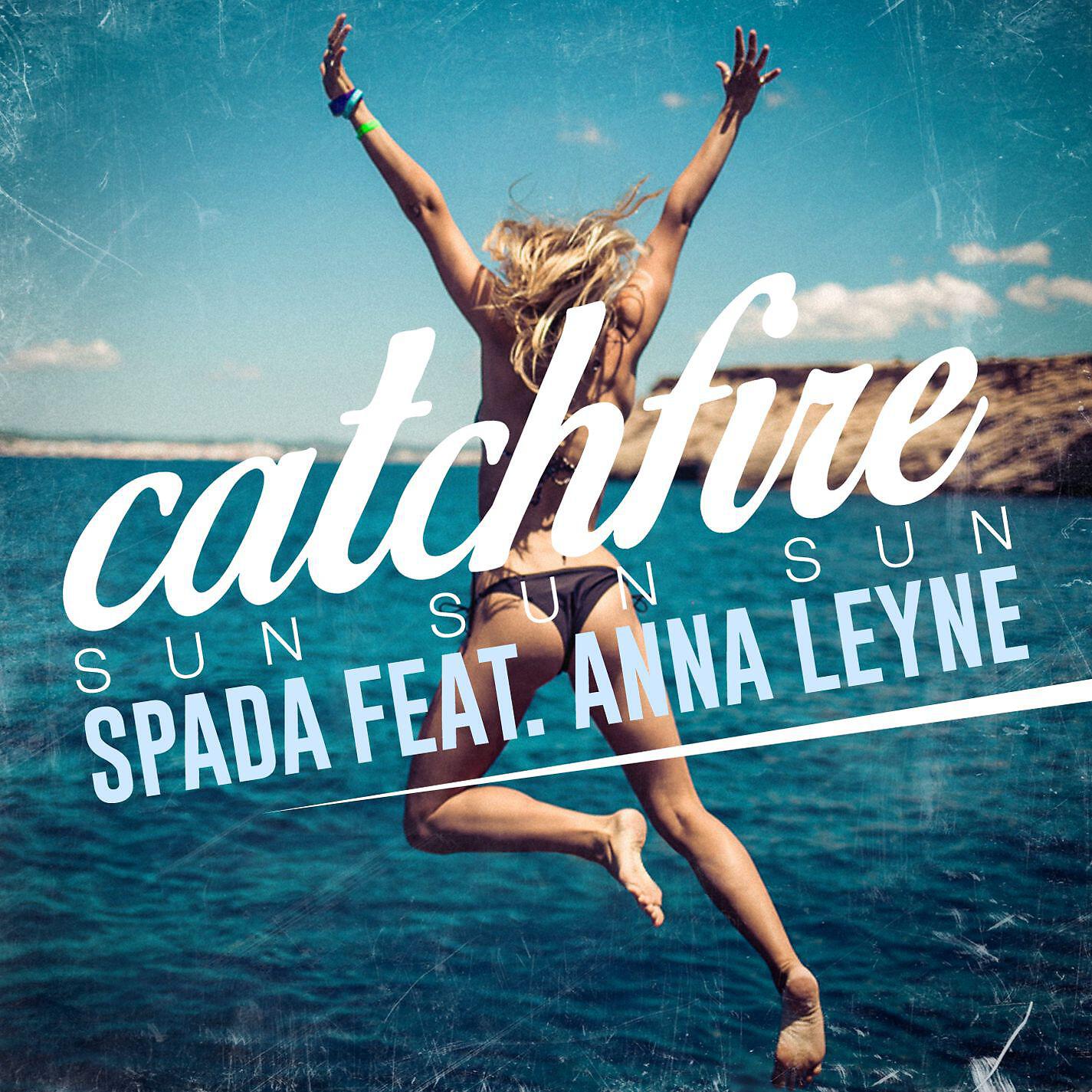 Spada - Catchfire (Sun Sun Sun) [feat. Anna Leyne] [Radio Edit]