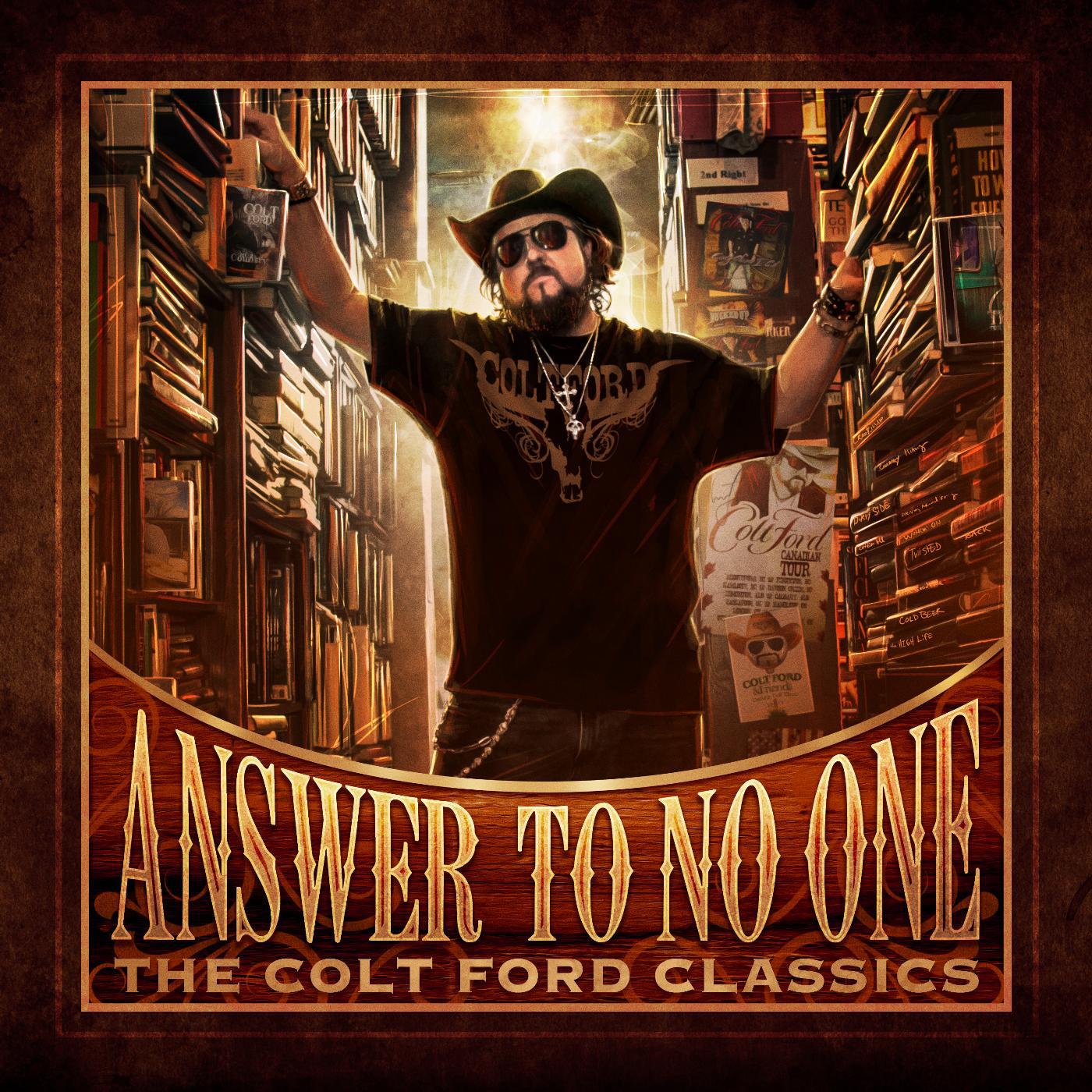 Постер альбома Answer to No One: The Colt Ford Classics