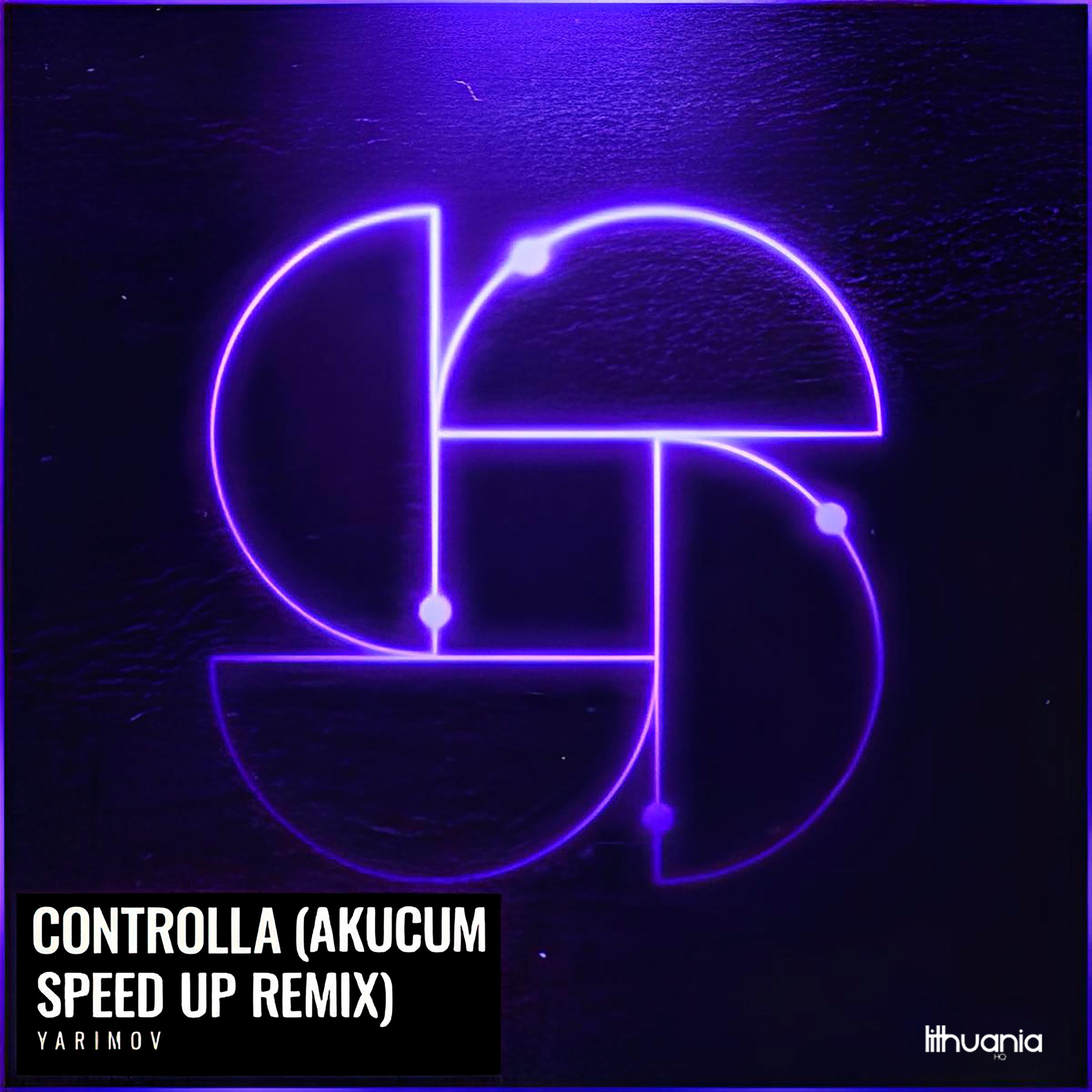 Постер альбома Controlla (Akucum Speed Up Remix)