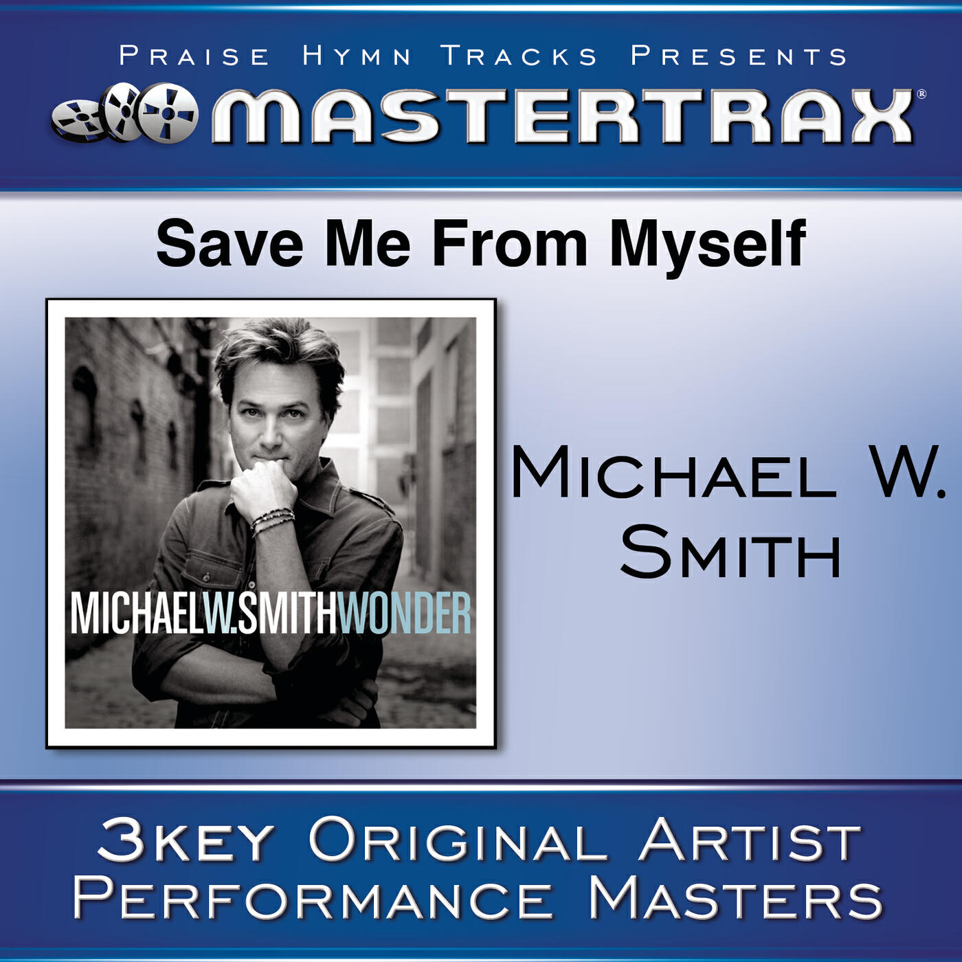 Michael W. Smith - Save Me From Myself (With Background Vocals) ([Performance Track])