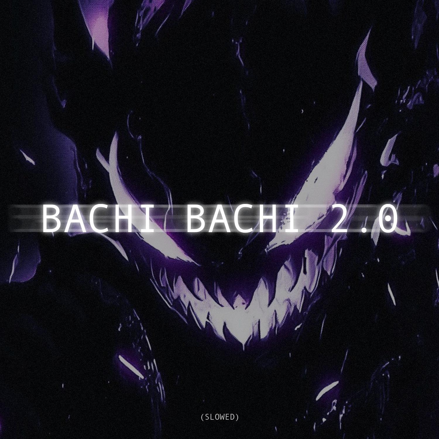Постер альбома BACHI BACHI 2.0 (SLOWED)