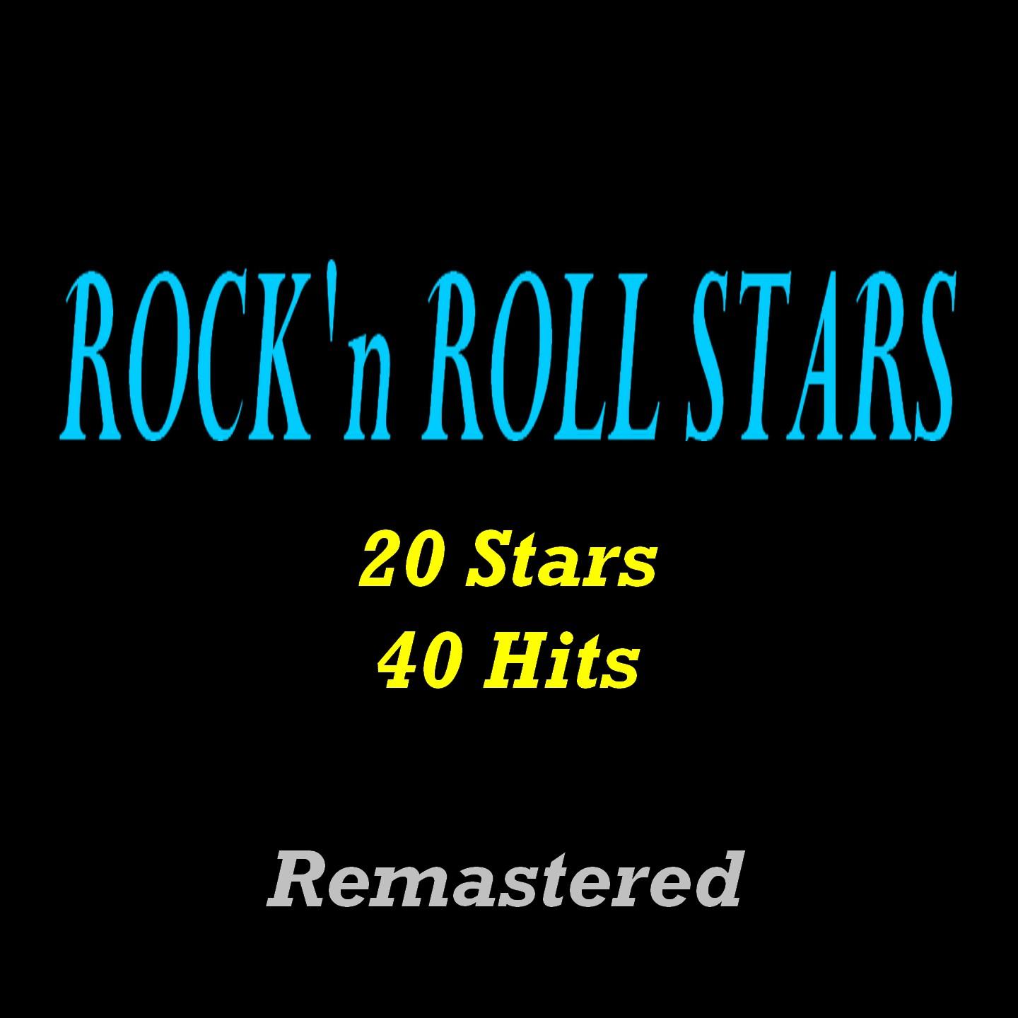 Постер альбома Rock'n'Roll Stars (20 Stars, 40 Hits) [Remastered]