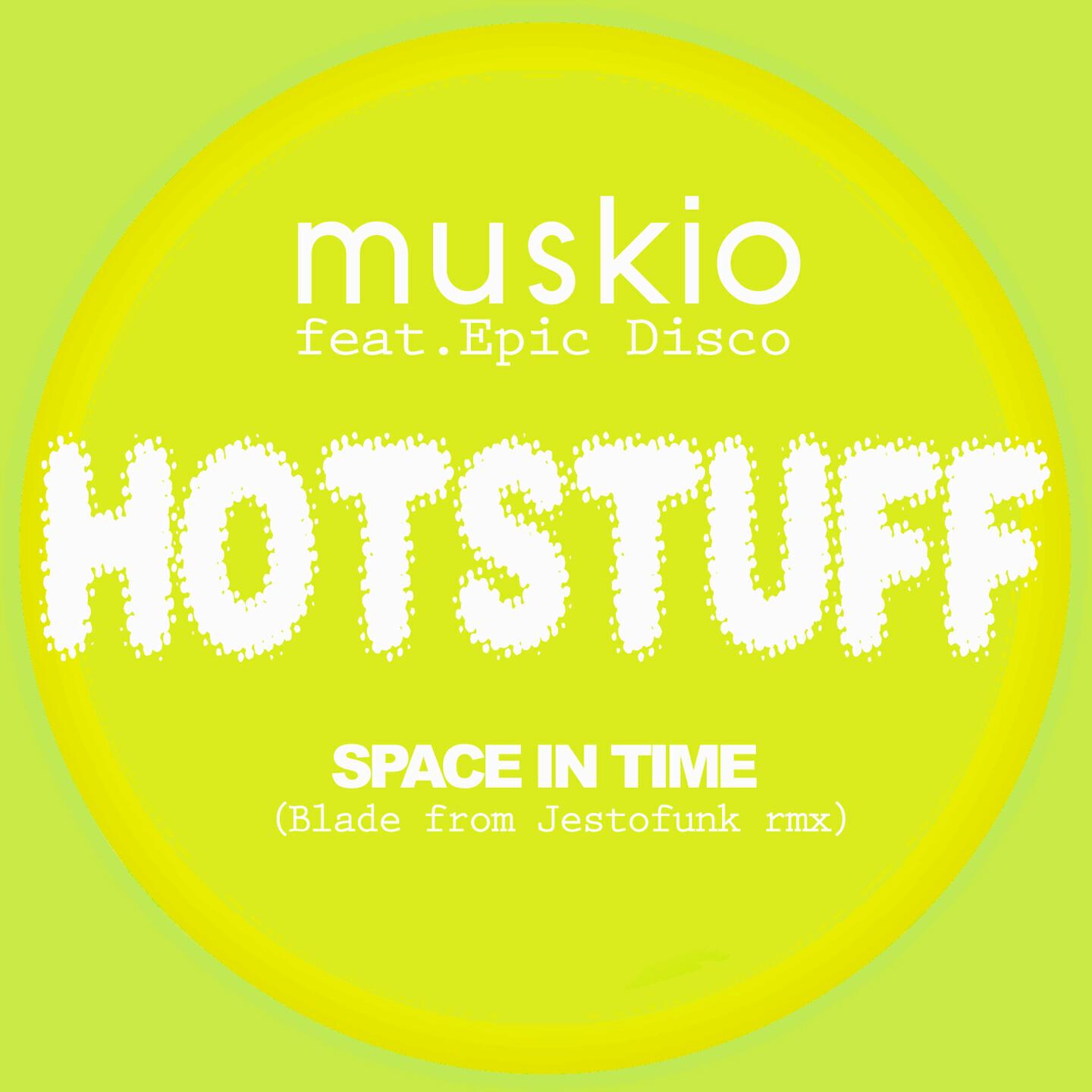 Muskio - Hotstuff: Space in Time (Epic Disco & Blade from Jestofunk Remix)
