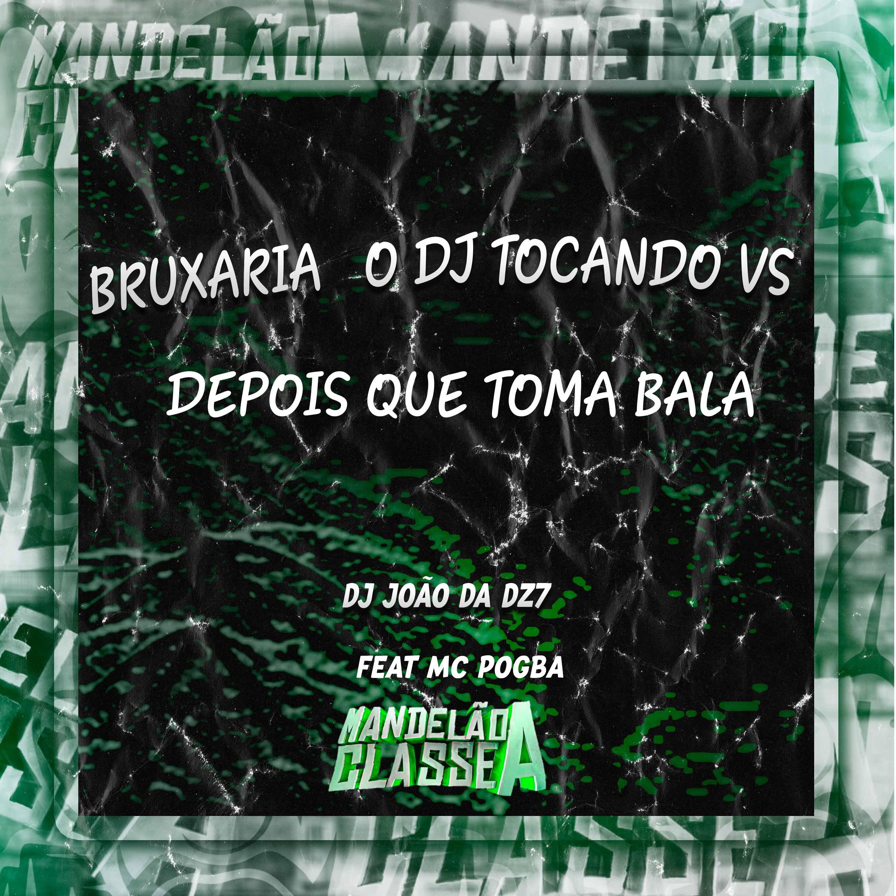 Постер альбома Bruxaria o Dj Tocando Vs Depois Que Toma Bala