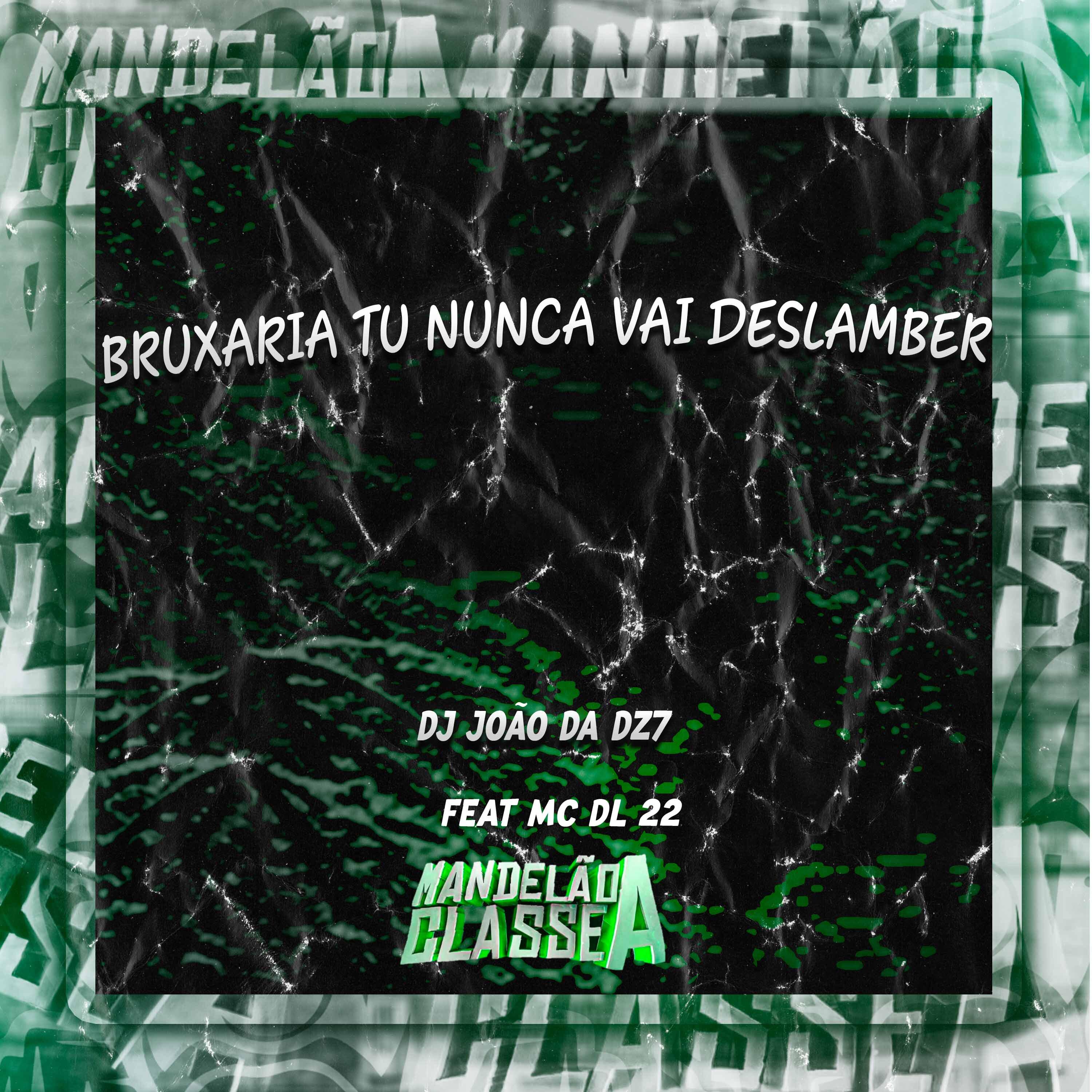 Постер альбома Bruxaria Tu Nunca Vai Deslamber