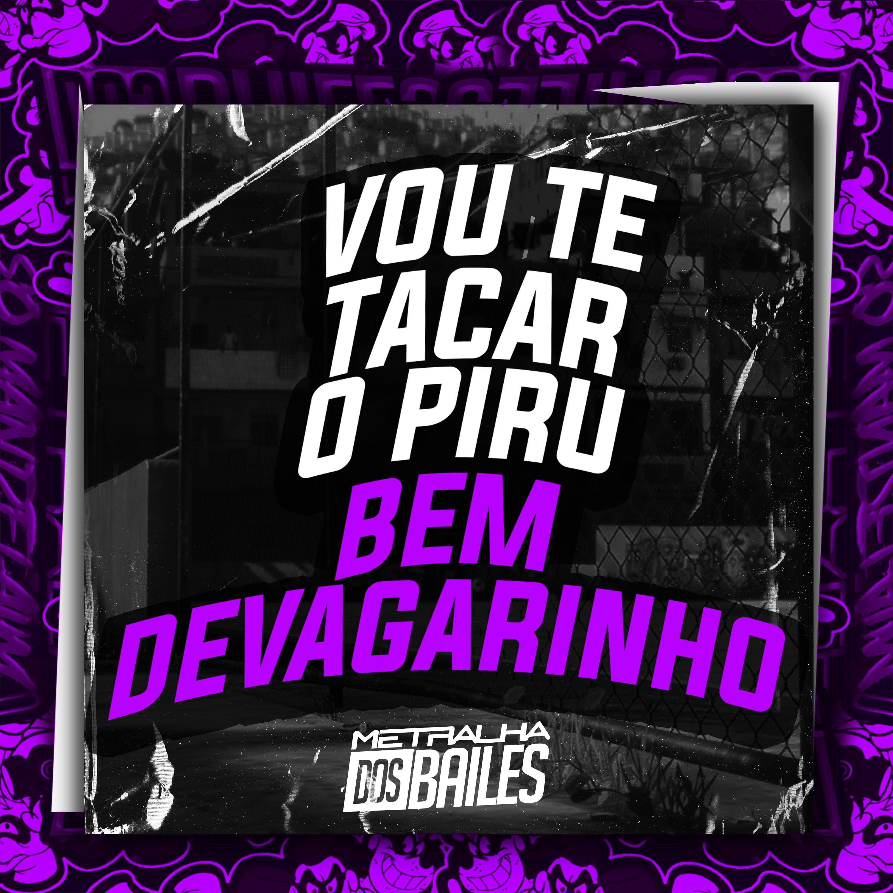Постер альбома Vou Te Tacar o Piru Bem Devagarinho