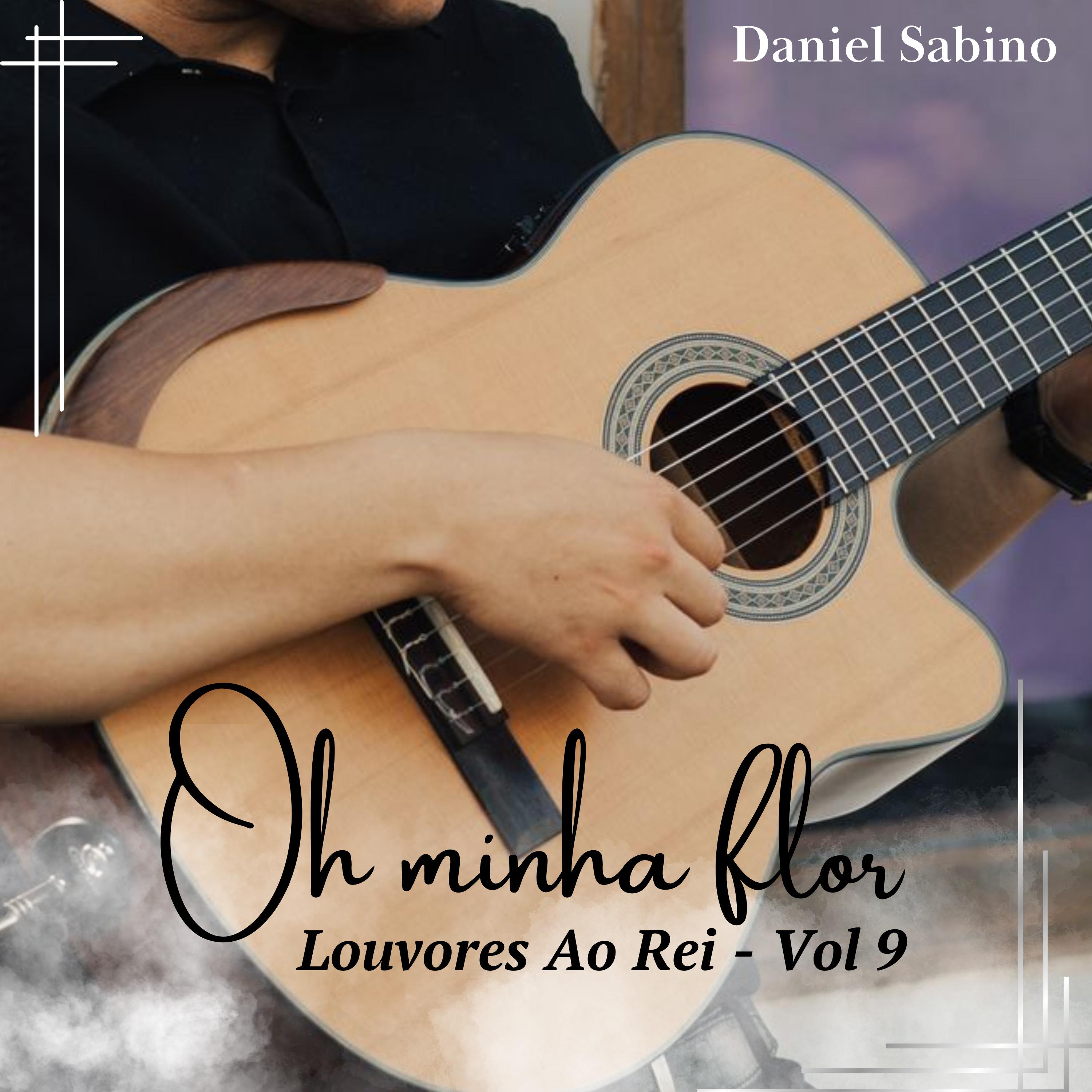 Постер альбома Oh Minha Flor: Louvores ao Rei, Vol. 9