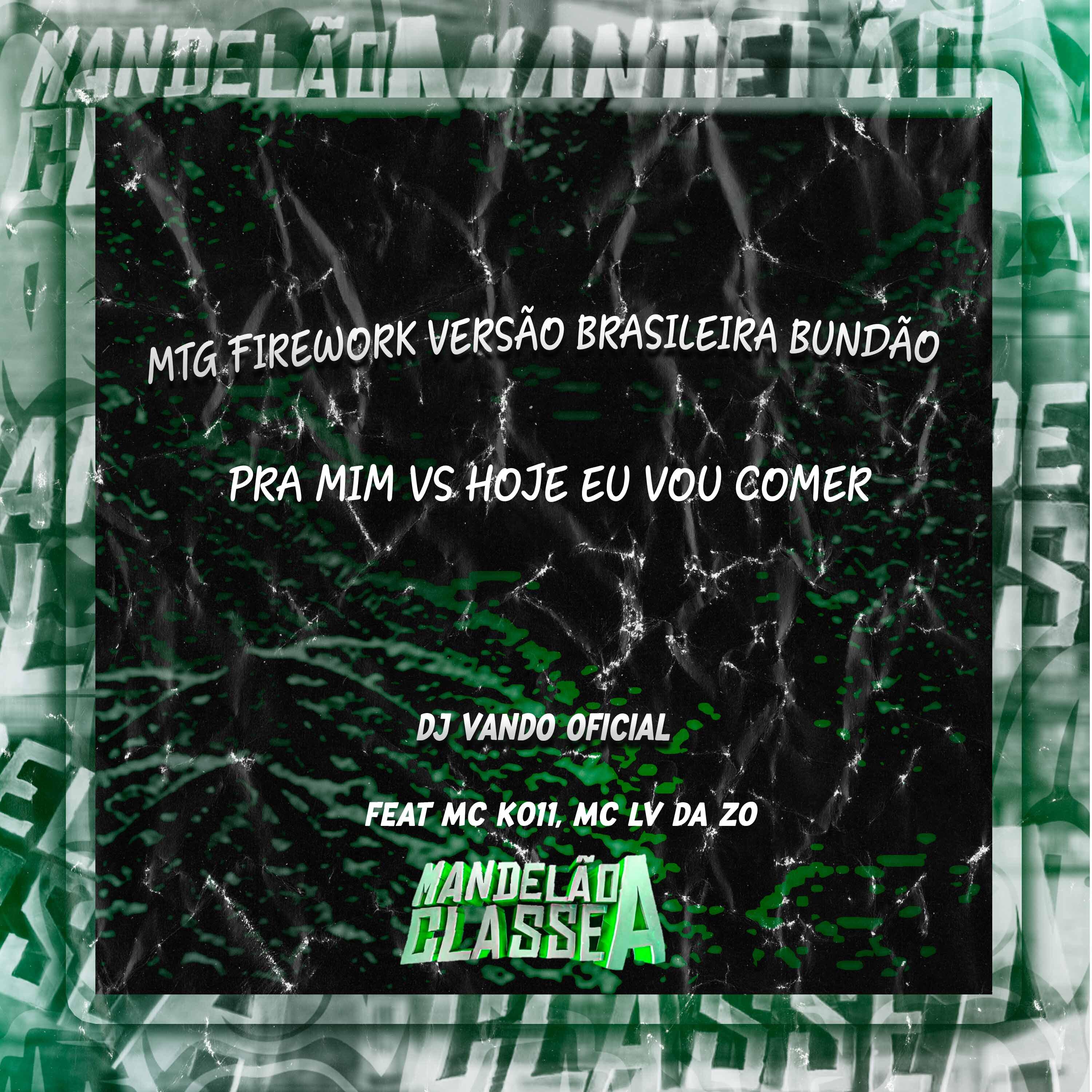 Постер альбома Mtg Firework Versão Brasileira Bundão pra Mim Vs Hoje Eu Vou Comer
