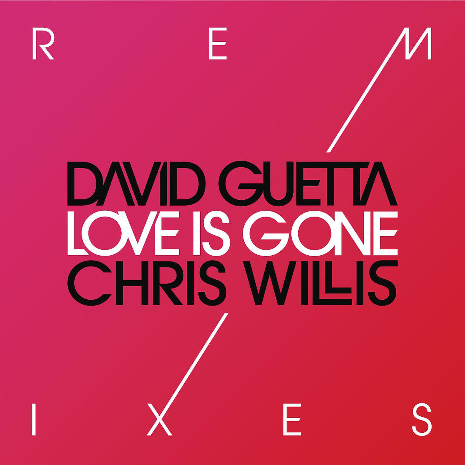 Guetta love. David Guetta & Chris Willis - Love is gone. David Guetta Chris Willis. David_Guetta_Fred_Rister_-_Love_is_gone. Love is gone Fred Rister Joachim Garraud.