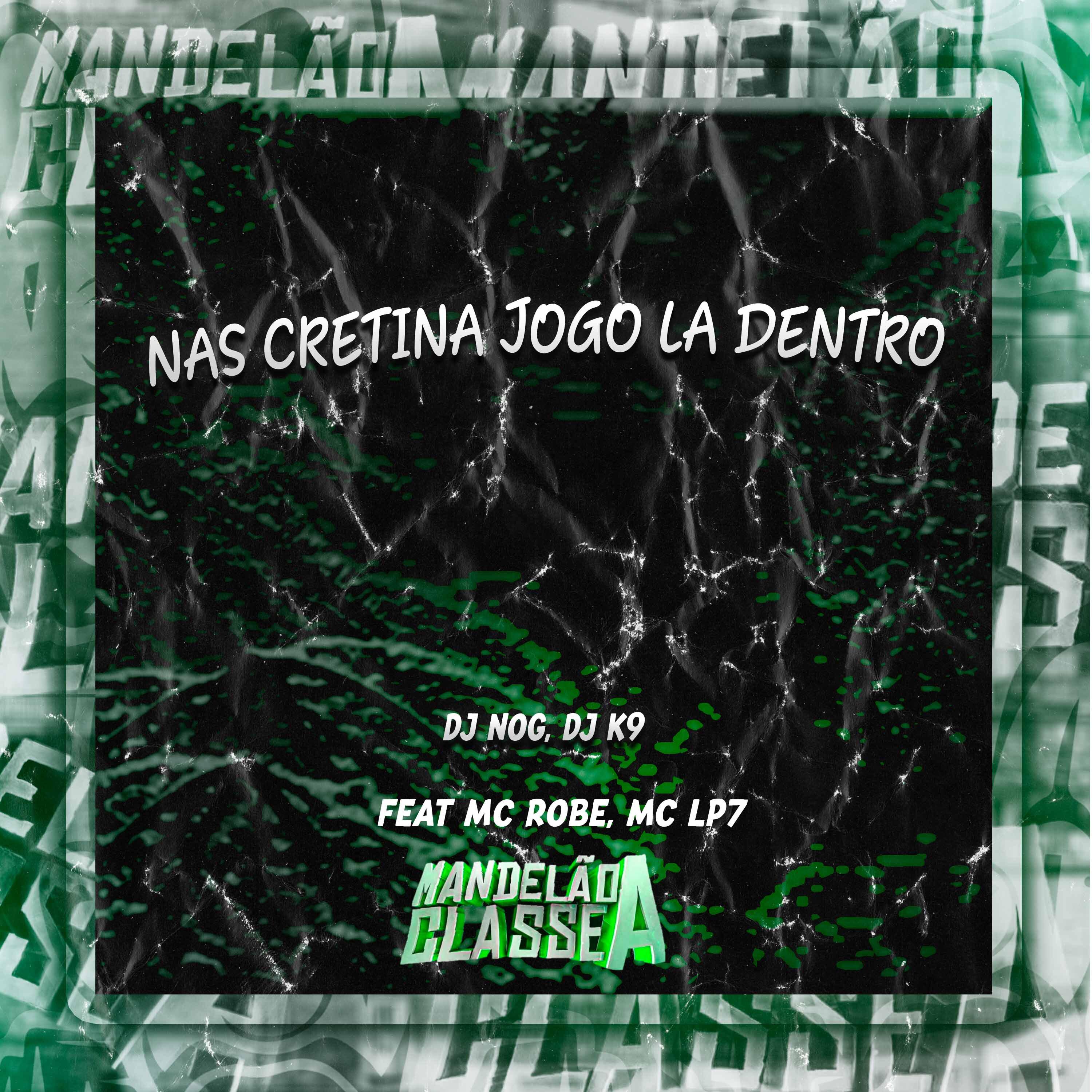 Постер альбома Nas Cretina Jogo La Dentro
