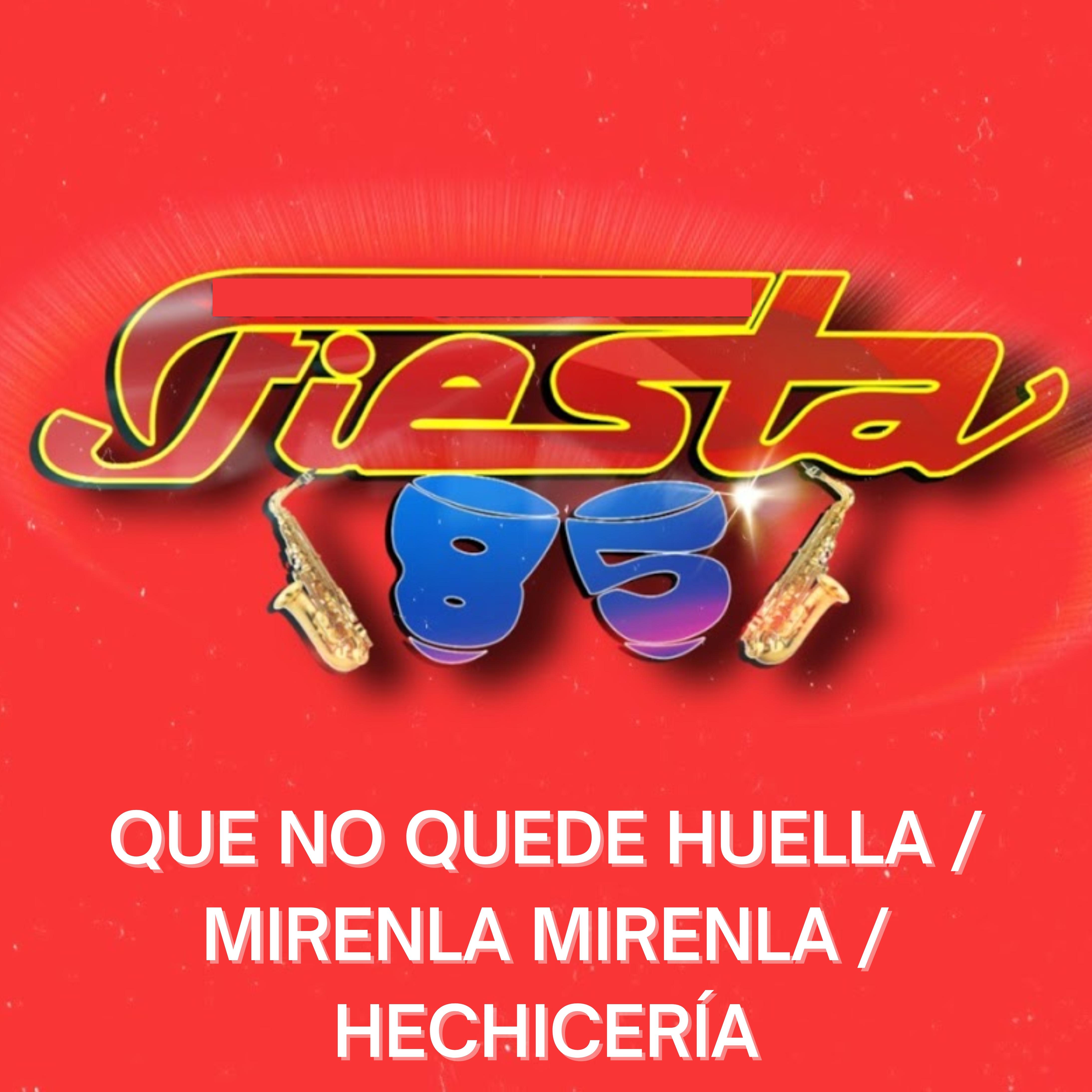 Постер альбома Que No Quede Huella / Mirenla Mirenla / Hechicería