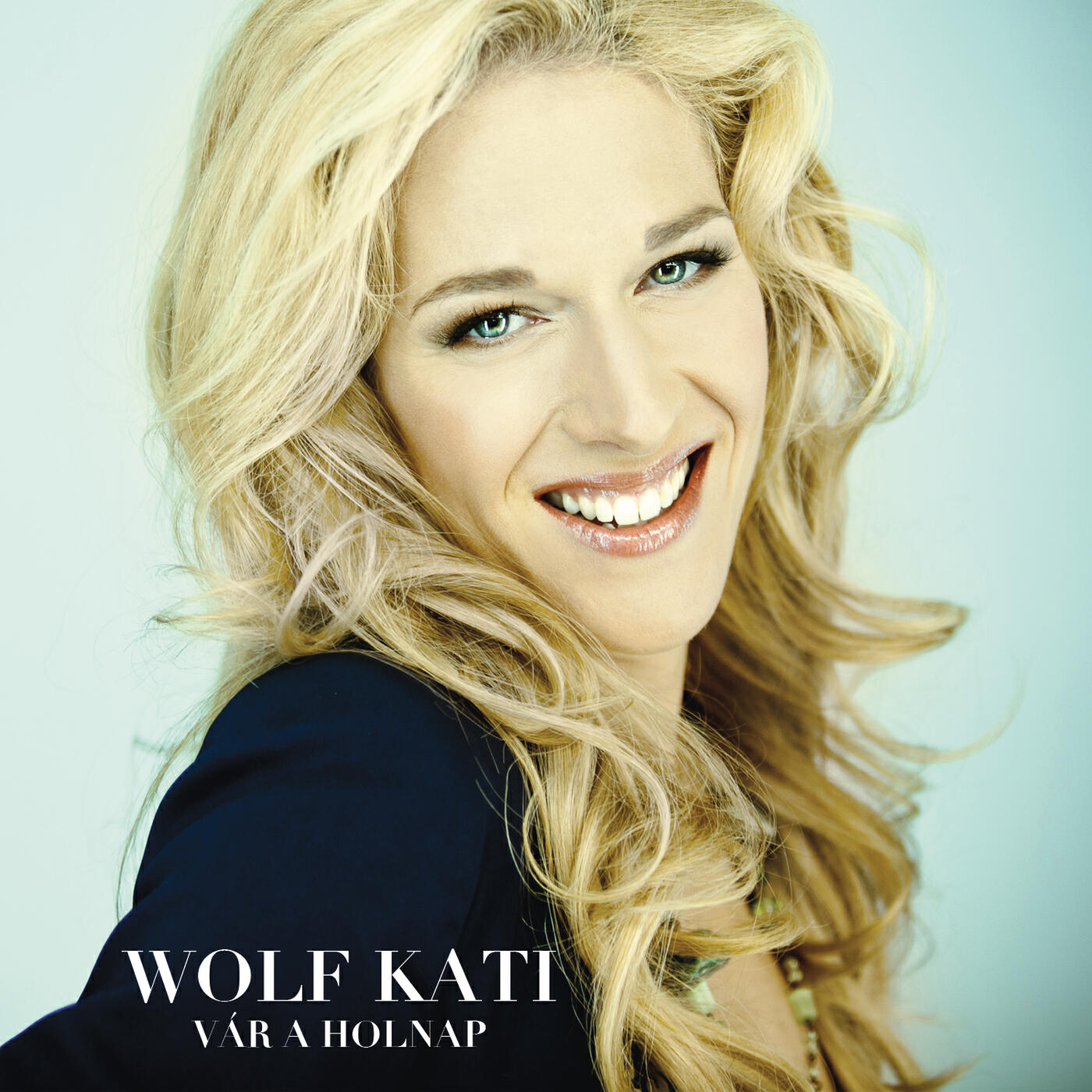 Kati Wolf - Vár a holnap