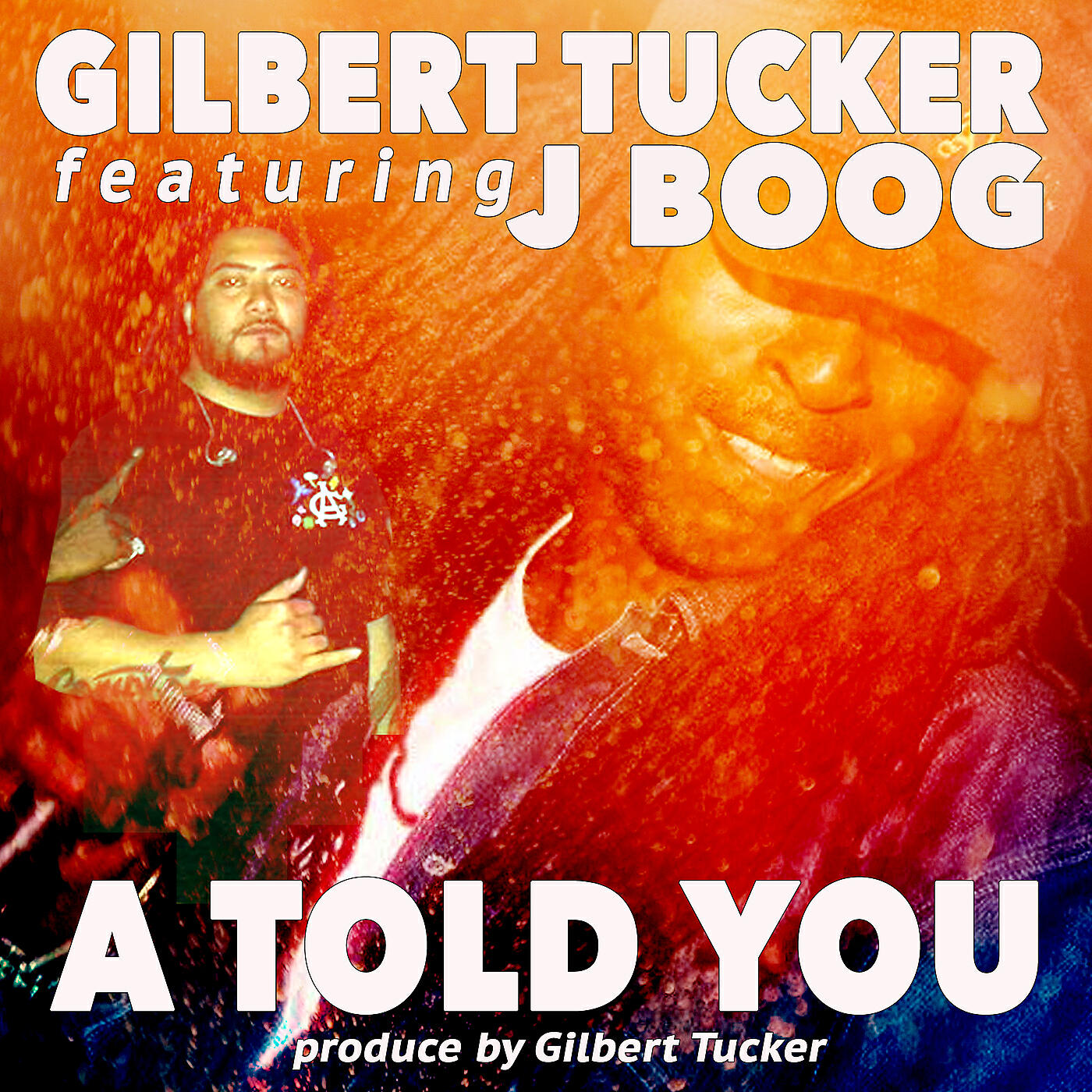 Gilbert Tucker - A Told You (feat. Jboog)