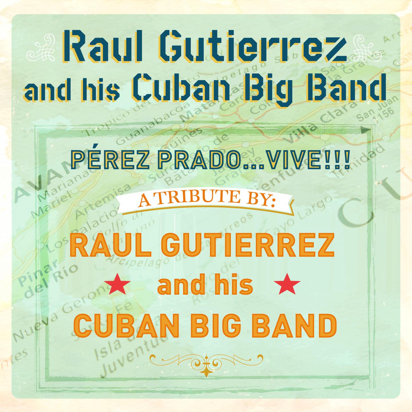 Постер альбома Pérez Prado...Vive!!! A Tribute by: Raul Gutierrez and his Cuban Big Band
