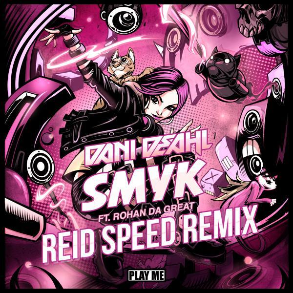 Dani Deahl - SMYK (feat. Rohan da Great) (Reid Speed Remix)