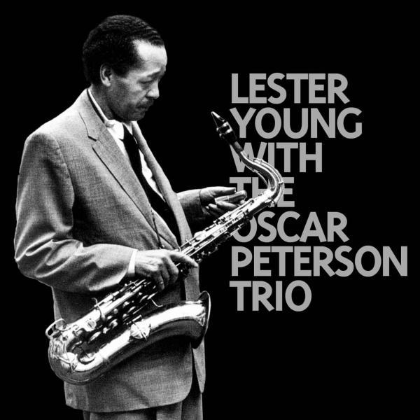 Постер альбома Lester Young & Oscar Peterson Trio