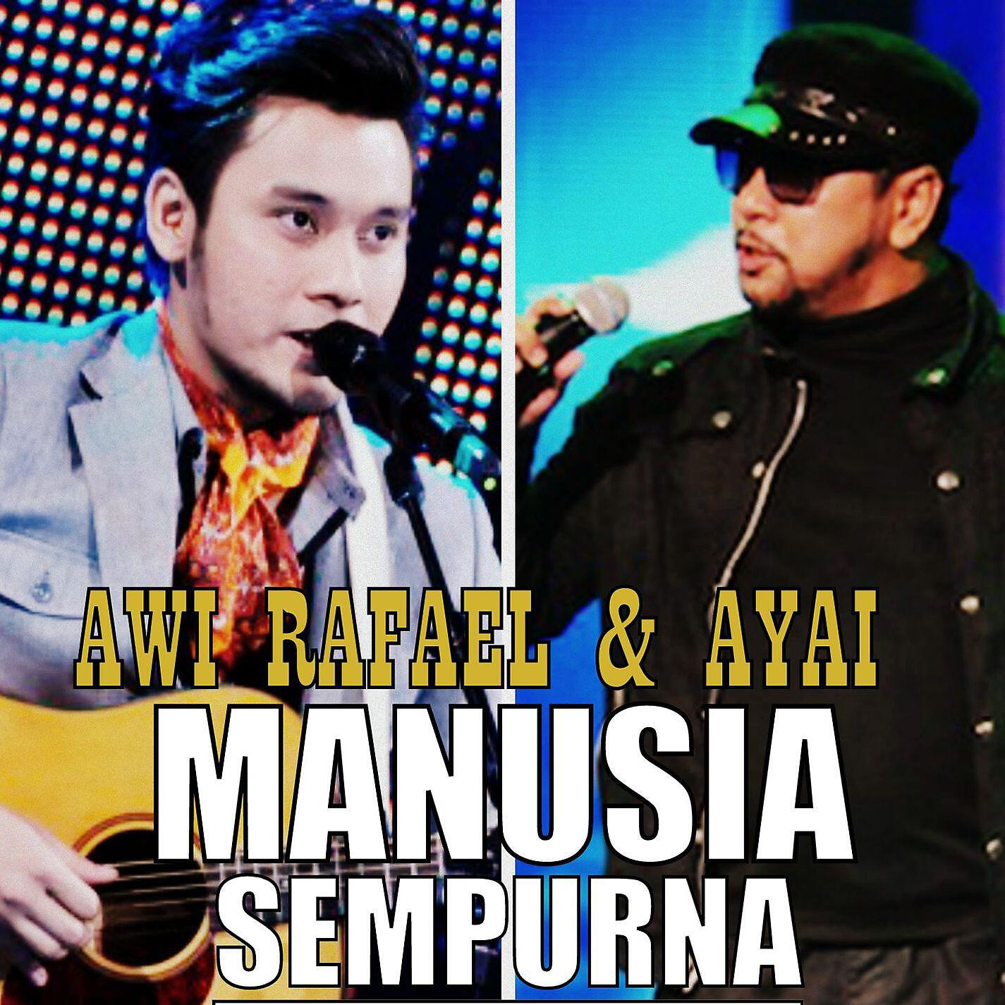 Awi Rafael - Manusia Sempurna