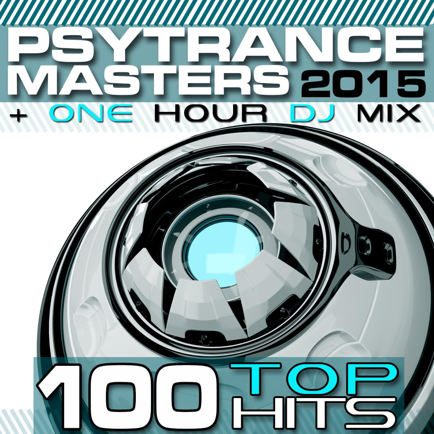 Psy Trance Masters - PsyTrance Masters Top 100 Hits 2015 (Fullon Psytrance & Goa One Hour DJ Mix)