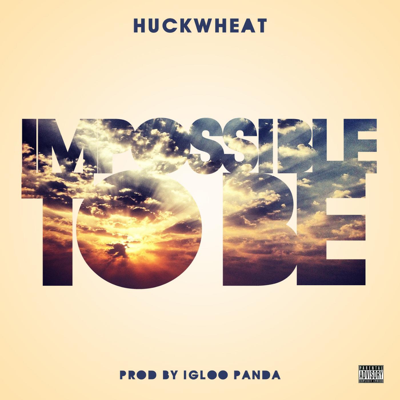 HuckWheat - Impossible to Be