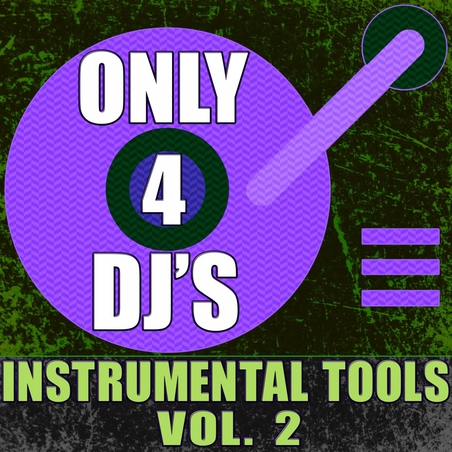Постер альбома Only 4 DJ's: Instrumental Tools, Vol. 2