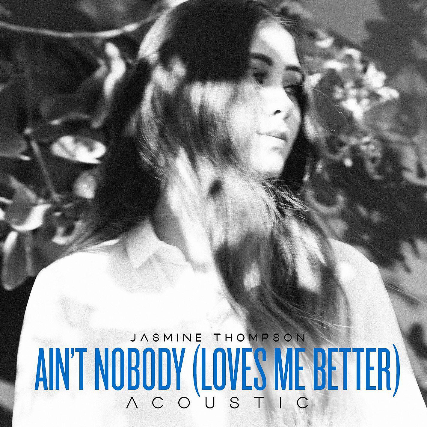 Jasmine Thompson - Ain't Nobody (Loves Me Better) [Acoustic]