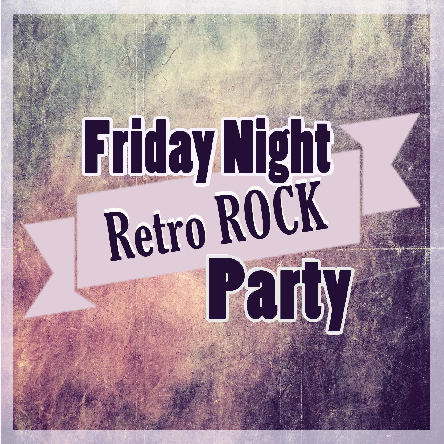 Постер альбома Friday Night Retro Rock Party